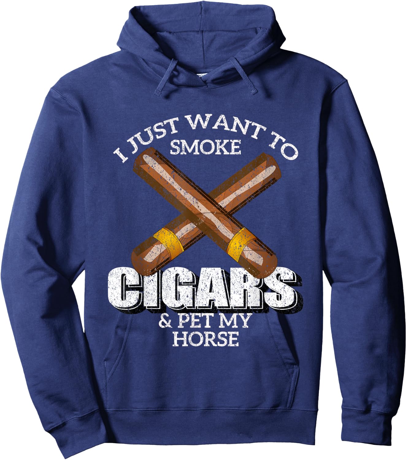 I Just Want To Smoke Cigars and Pet My HORSE Shirt HORSES Hoodie - Hoodie | Navy