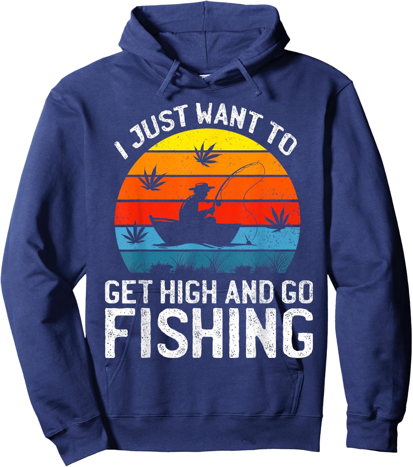 I Just Want to Get High and Go Fishing Funny Marijuana Retro Hoodie - Hoodie | Navy