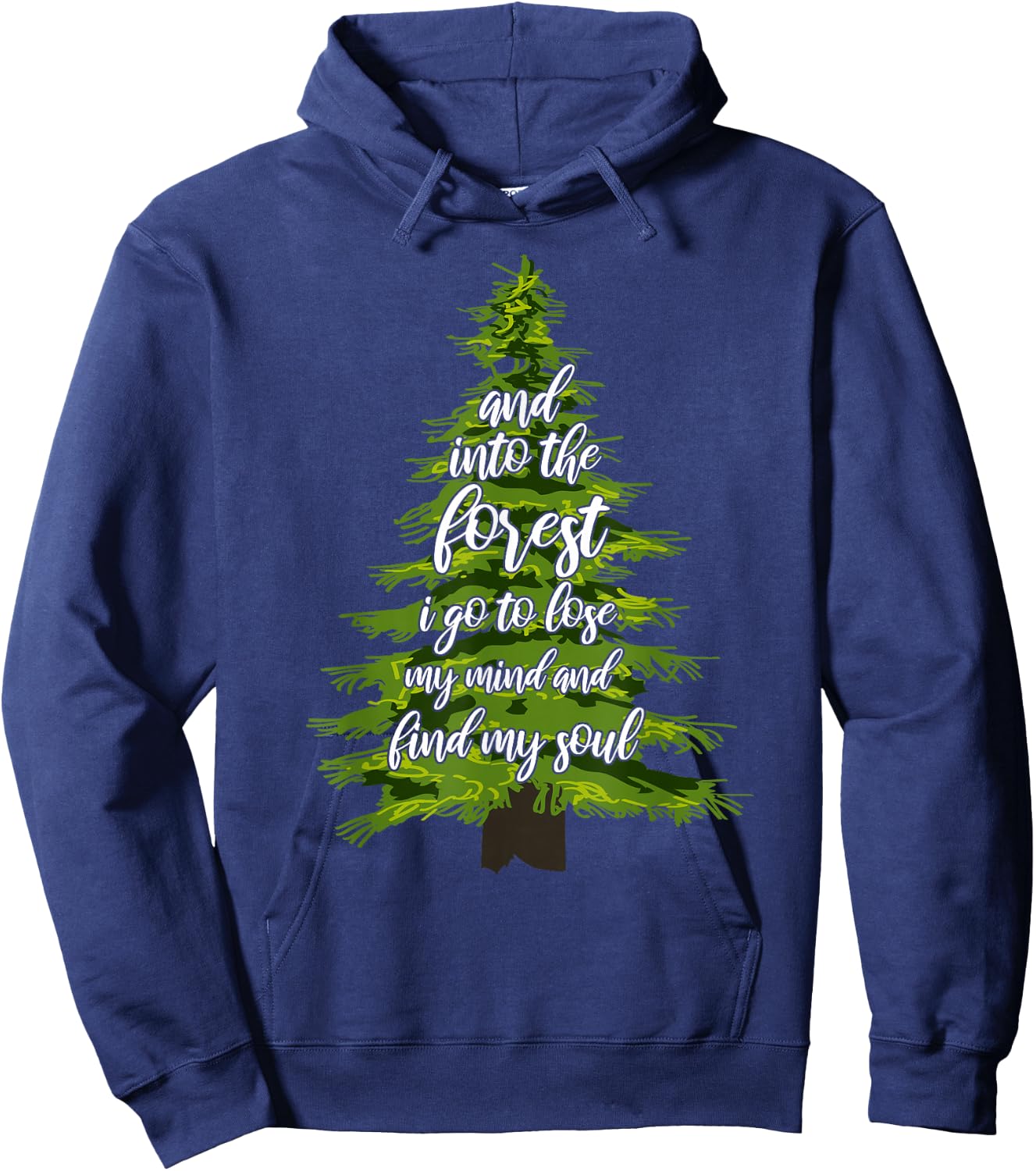 And Into The Forest I Go To Lose My Mind And Find My Soul Hoodie - Hoodie | Navy
