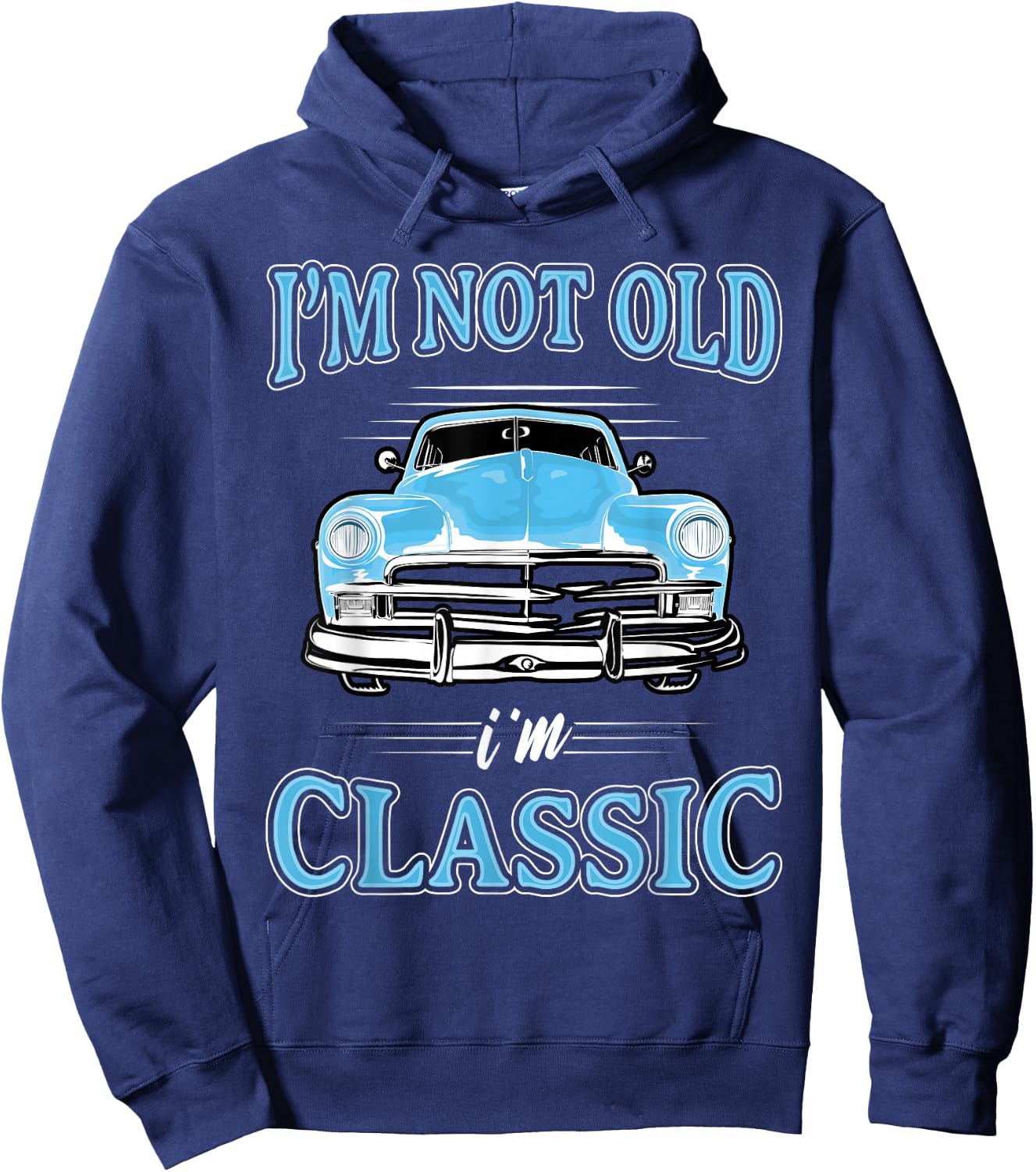 Retro I'm Not Old I'm Classic 1950s 1960s Classic Car Hoodie - Hoodie | Navy