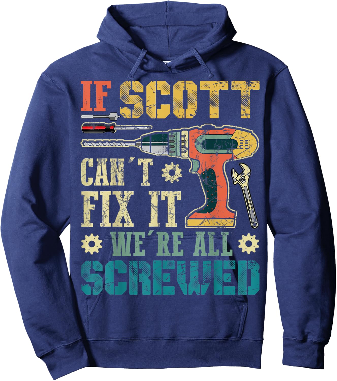 If Scott Can't Fix it We're All Screwed Funny Fathers Gift Hoodie - Hoodie | Navy