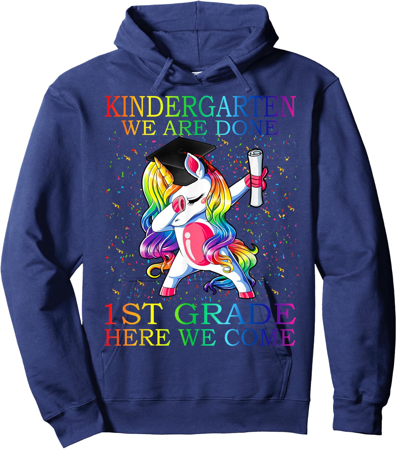 Kindergarten We Are Done 1st Grade Here We Come Unicorn Hoodie - Hoodie | Navy