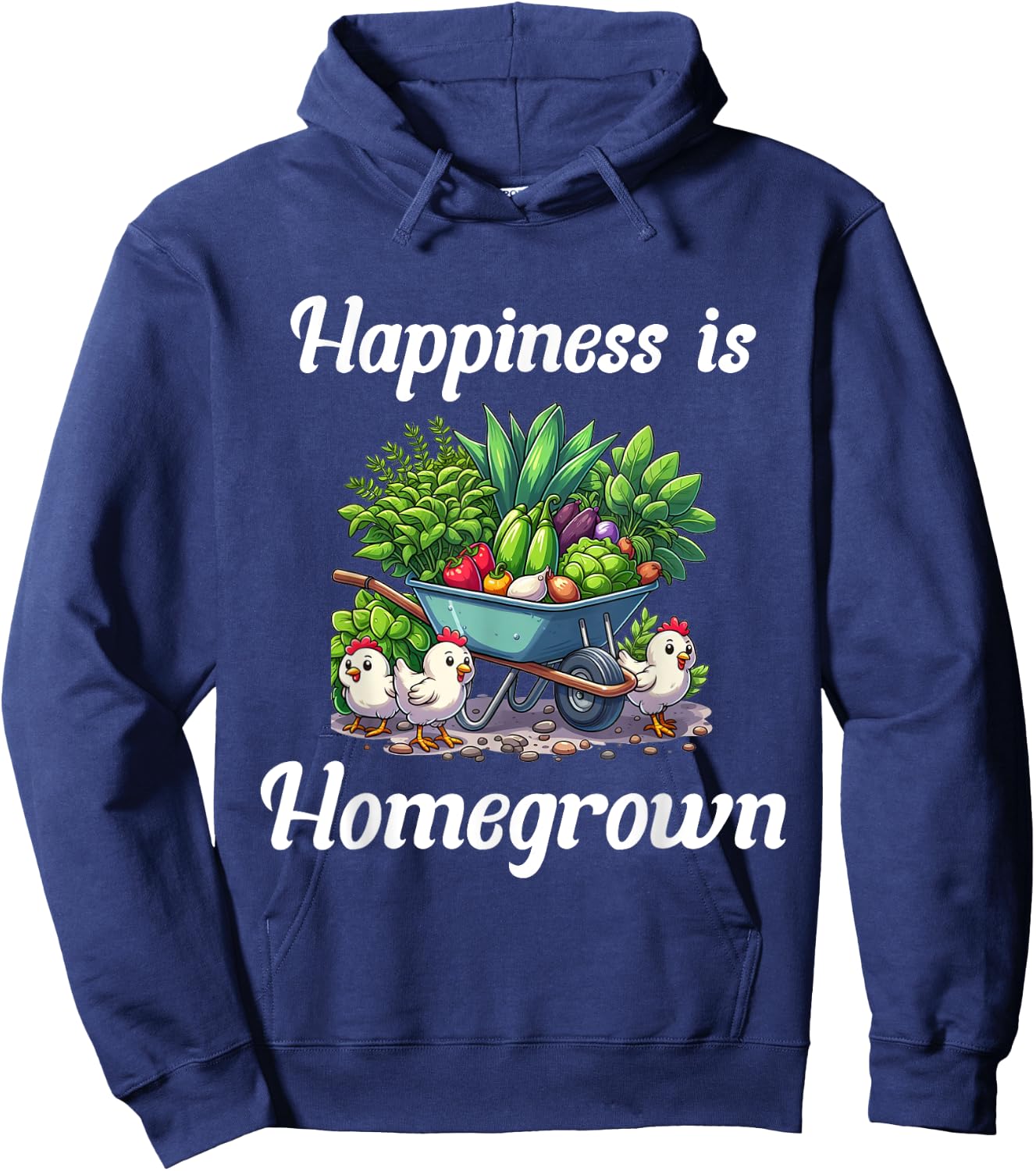 Happiness is Homegrown Chickens Farm Garden Ranch Homestead Hoodie - Hoodie | Navy