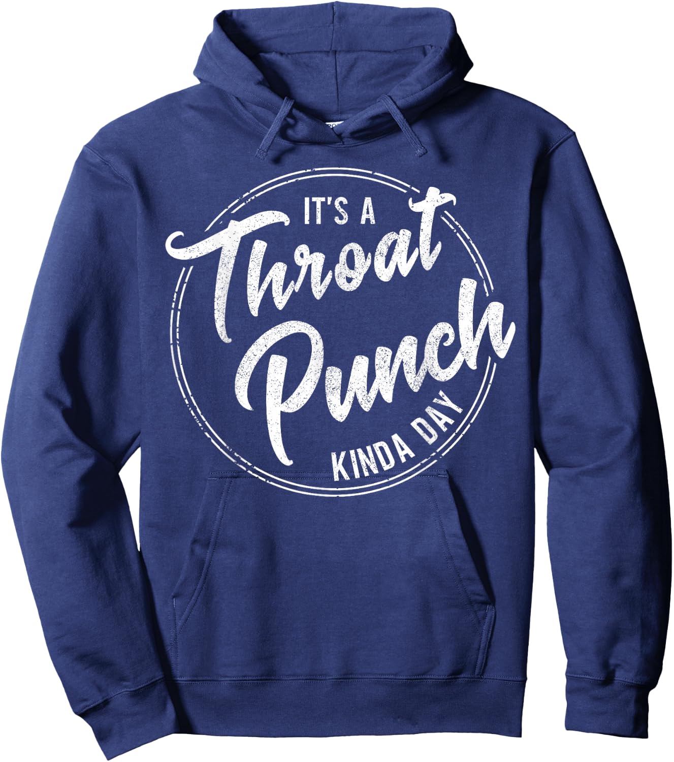 It's a Throat Punch Kinda Day Funny Sarcastic Men Women Hoodie - Hoodie | Navy
