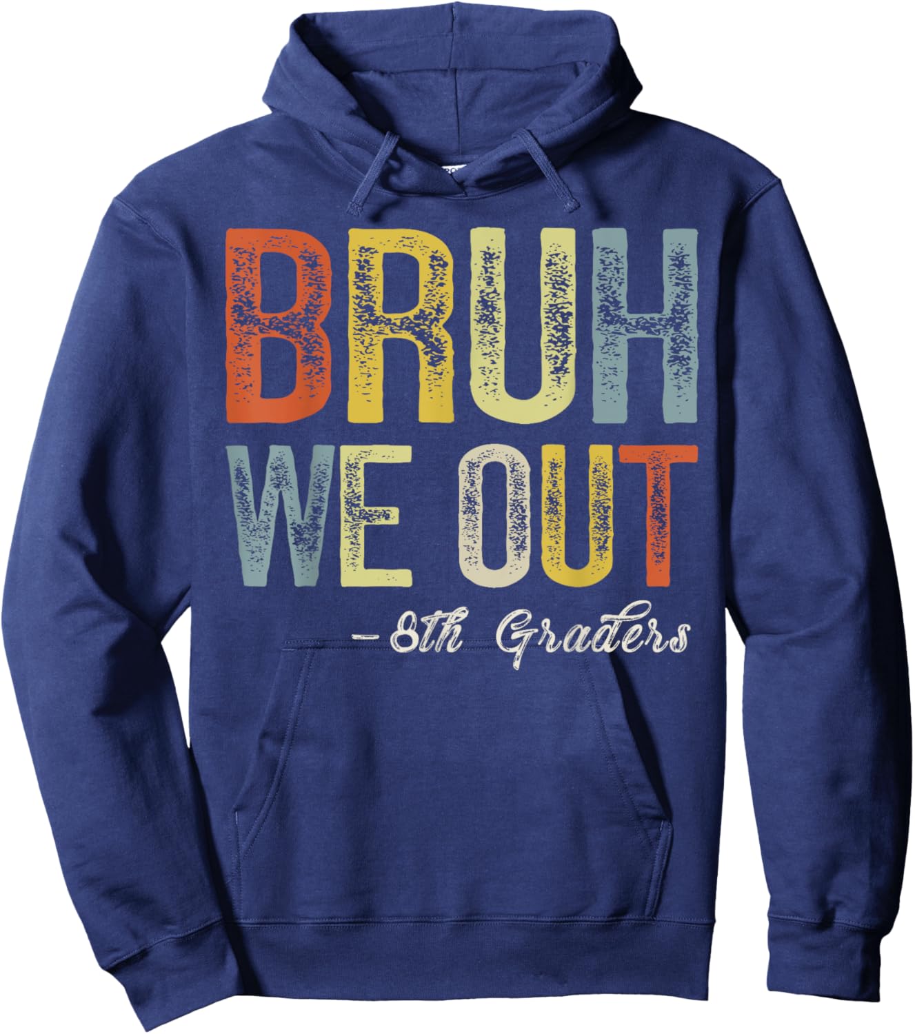 Bruh We Out 8th Graders Teacher Last Day Of School Summer Hoodie - Hoodie | Navy