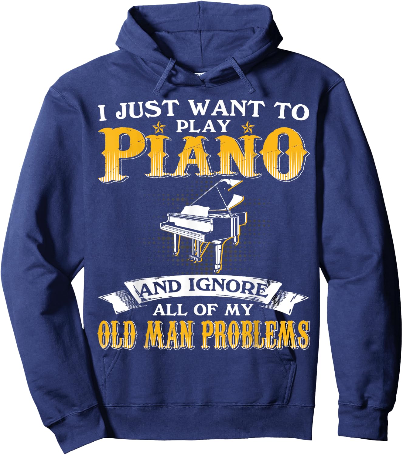 Just Want To Play Piano And Ignore Old Man Problems Hoodie - Hoodie | Navy