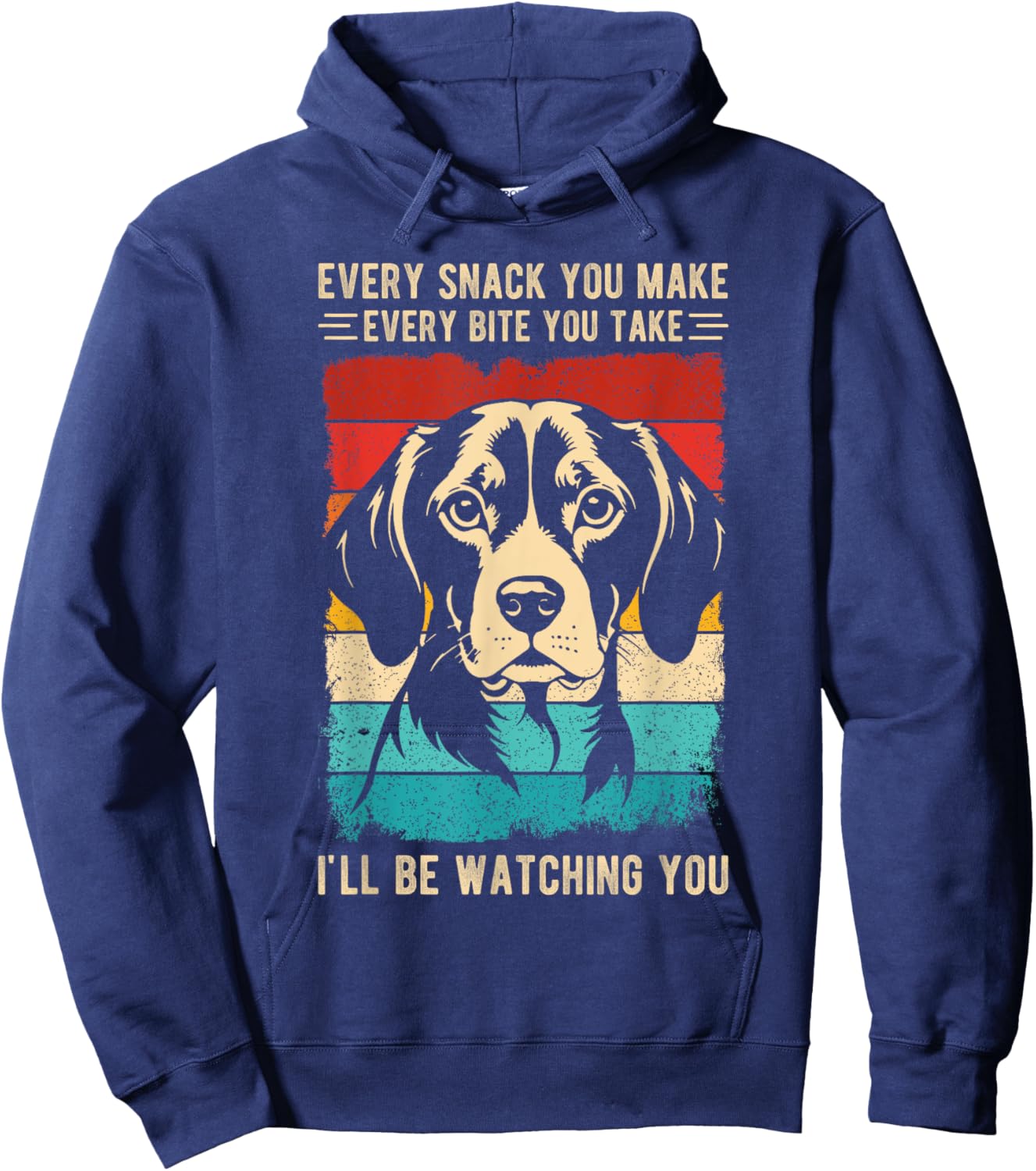 Every Snack You Make Every Bite You Take Beagle Dog Pet Men Women Kids Hoodie - Hoodie | Navy