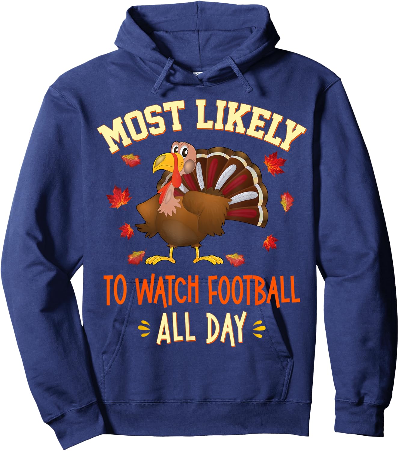 Most Likely To Watch Football All Day Funny Thanksgiving Hoodie - Hoodie | Navy