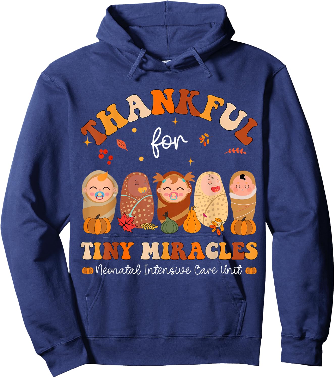 Thankful for tiny miracles Neonatal Thanksgiving NICU Nurse Hoodie - Hoodie | Navy