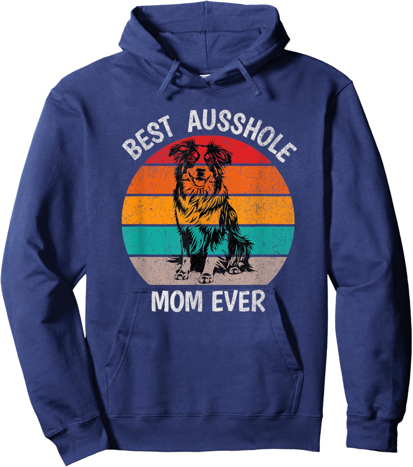 Funny Best Ausshole Mom Ever Australian Shepherd Aussie Hoodie - Hoodie | Navy