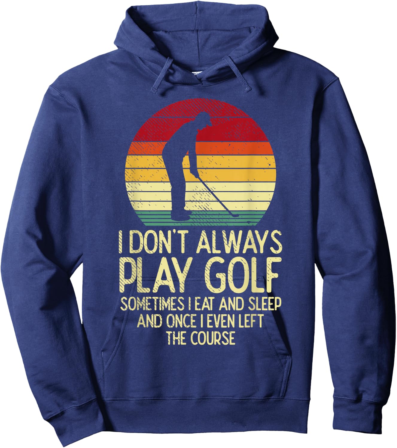 Dont Always Play Golf Sunset Retro Golfing Golfer Men Women Hoodie - Hoodie | Navy