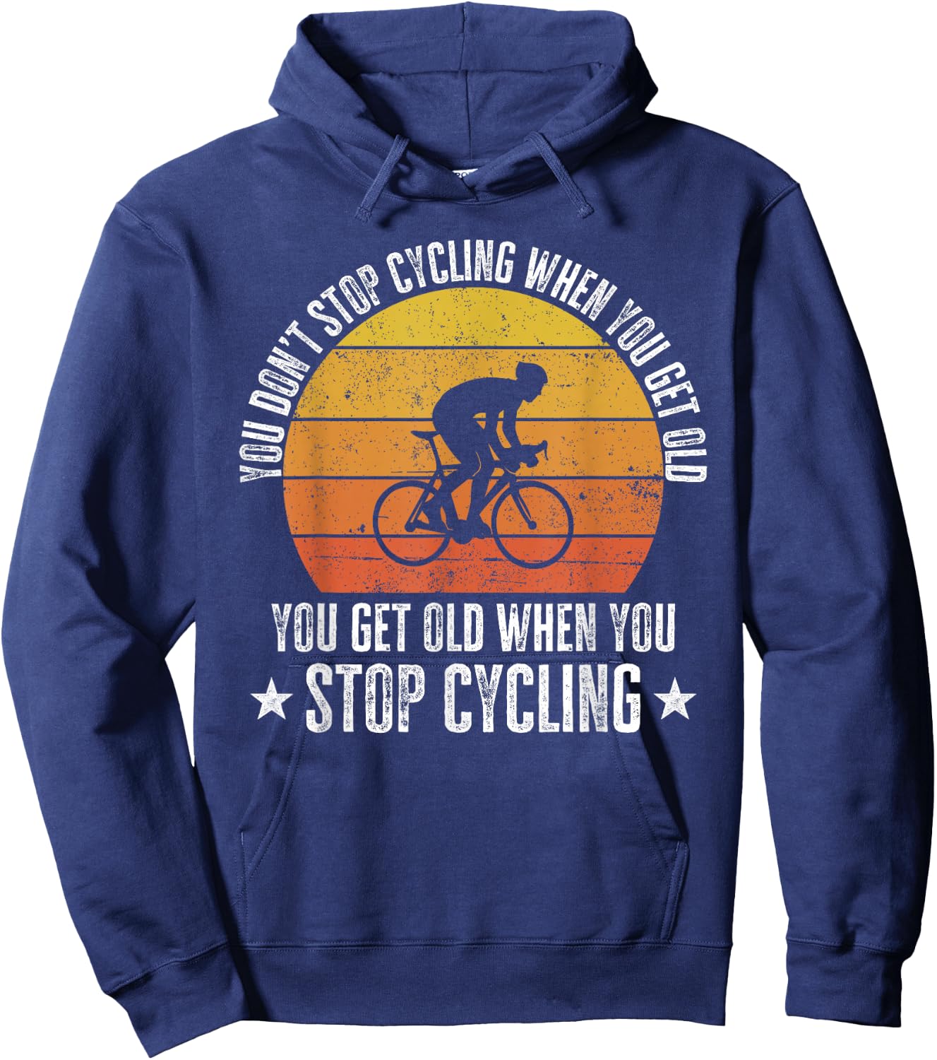 You Don't Stop Cycling When You Get Old Funny Bike Rider Hoodie - Hoodie | Navy