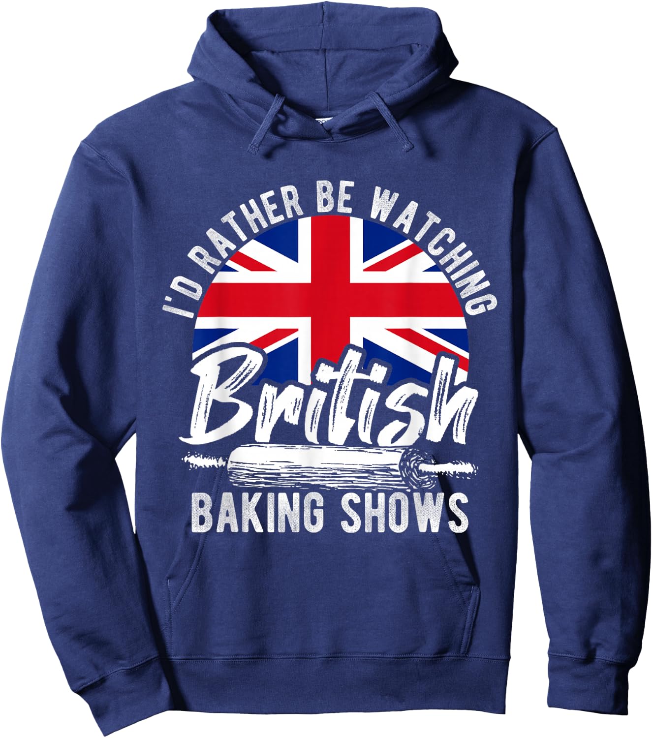 I'd Rather Be Watching British Baking Shows Baker Chef Cake Hoodie - Hoodie | Navy