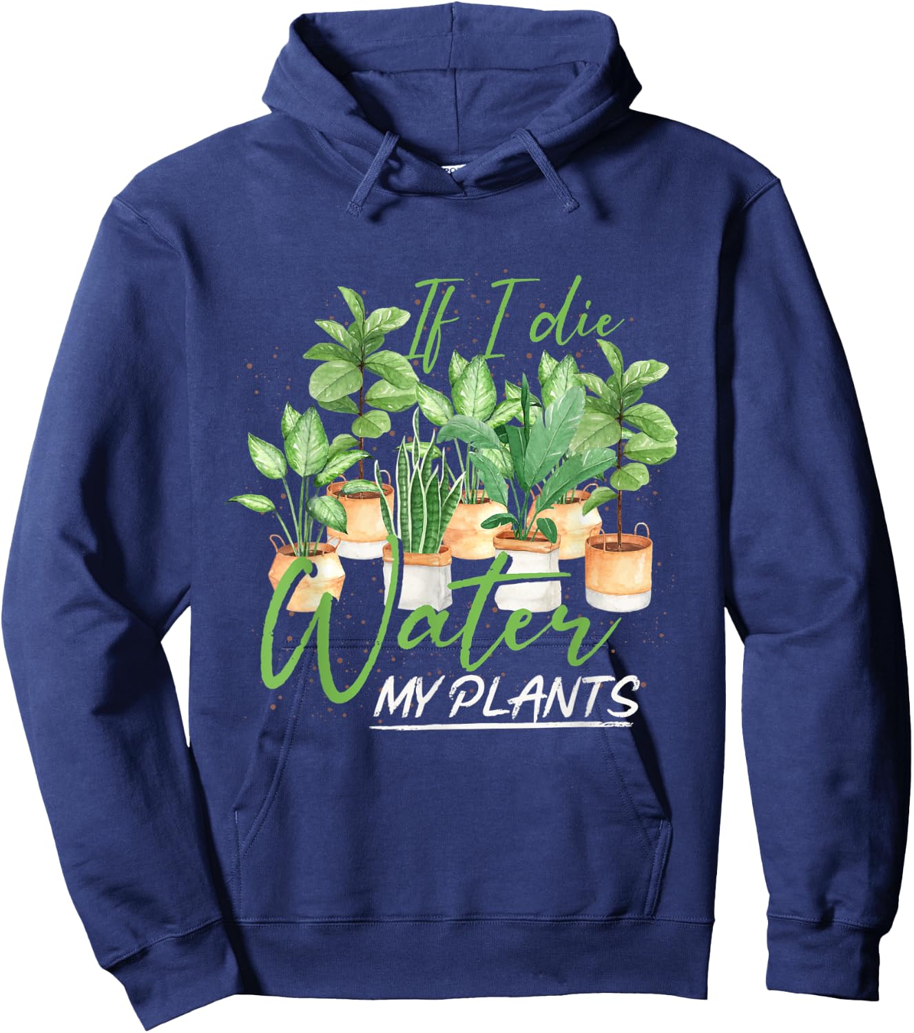 If I Die Water My Plants Gardening Hoodie - Hoodie | Navy