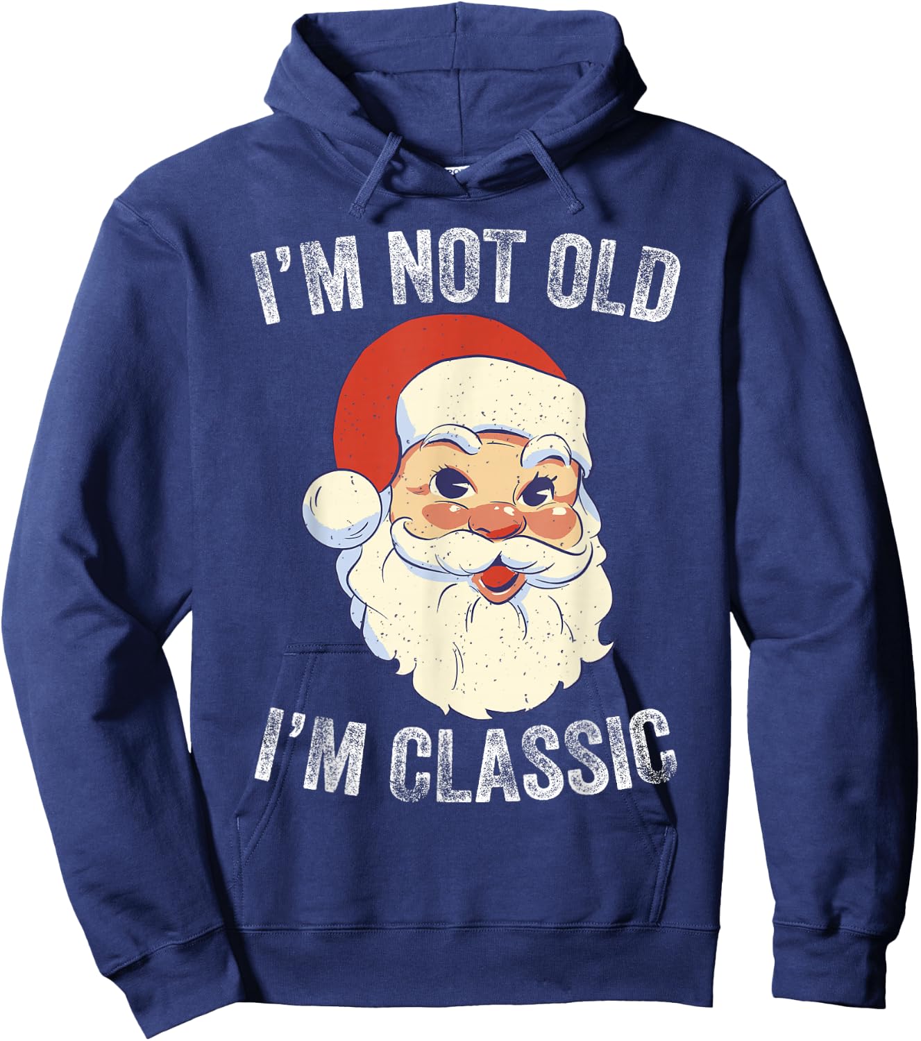 I'm Not Old I am Classic Funny Christmas Santa Hoodie - Hoodie | Navy
