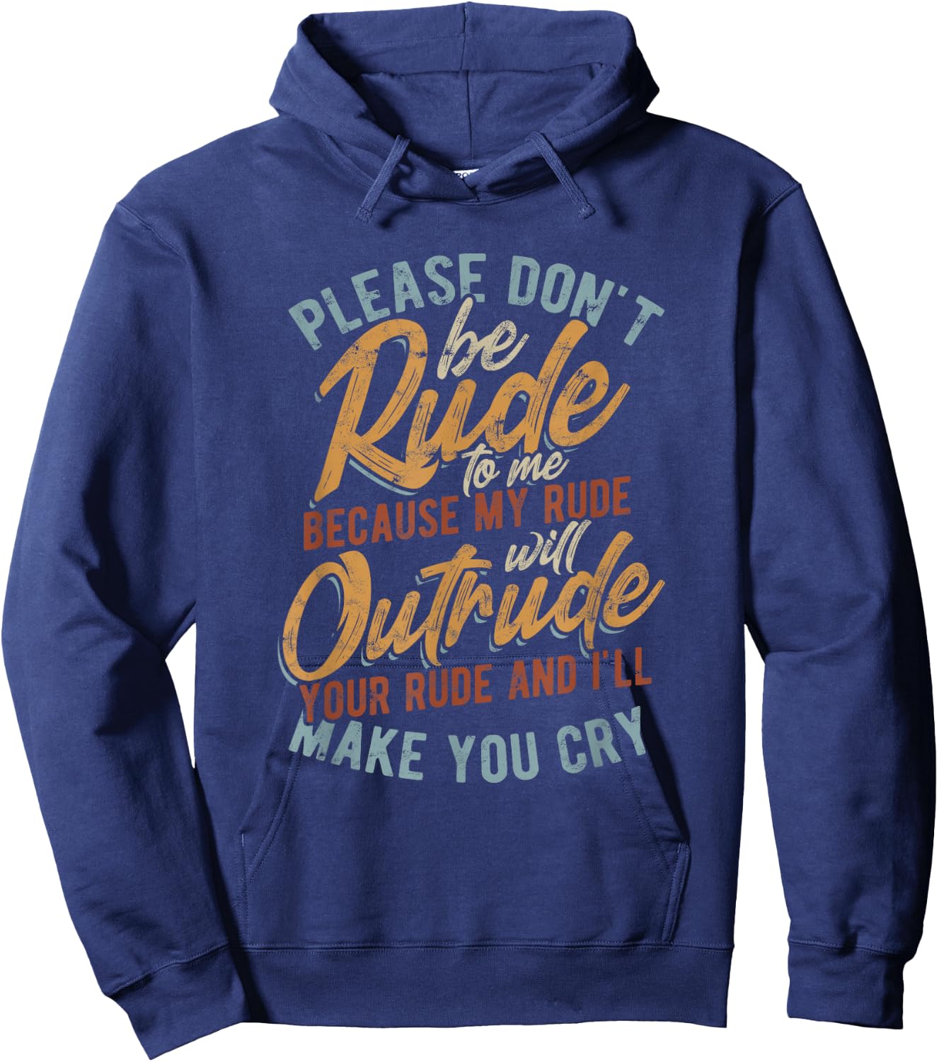 Please don't be rude to me - my rude will outrude - Vintage Hoodie - Hoodie | Navy
