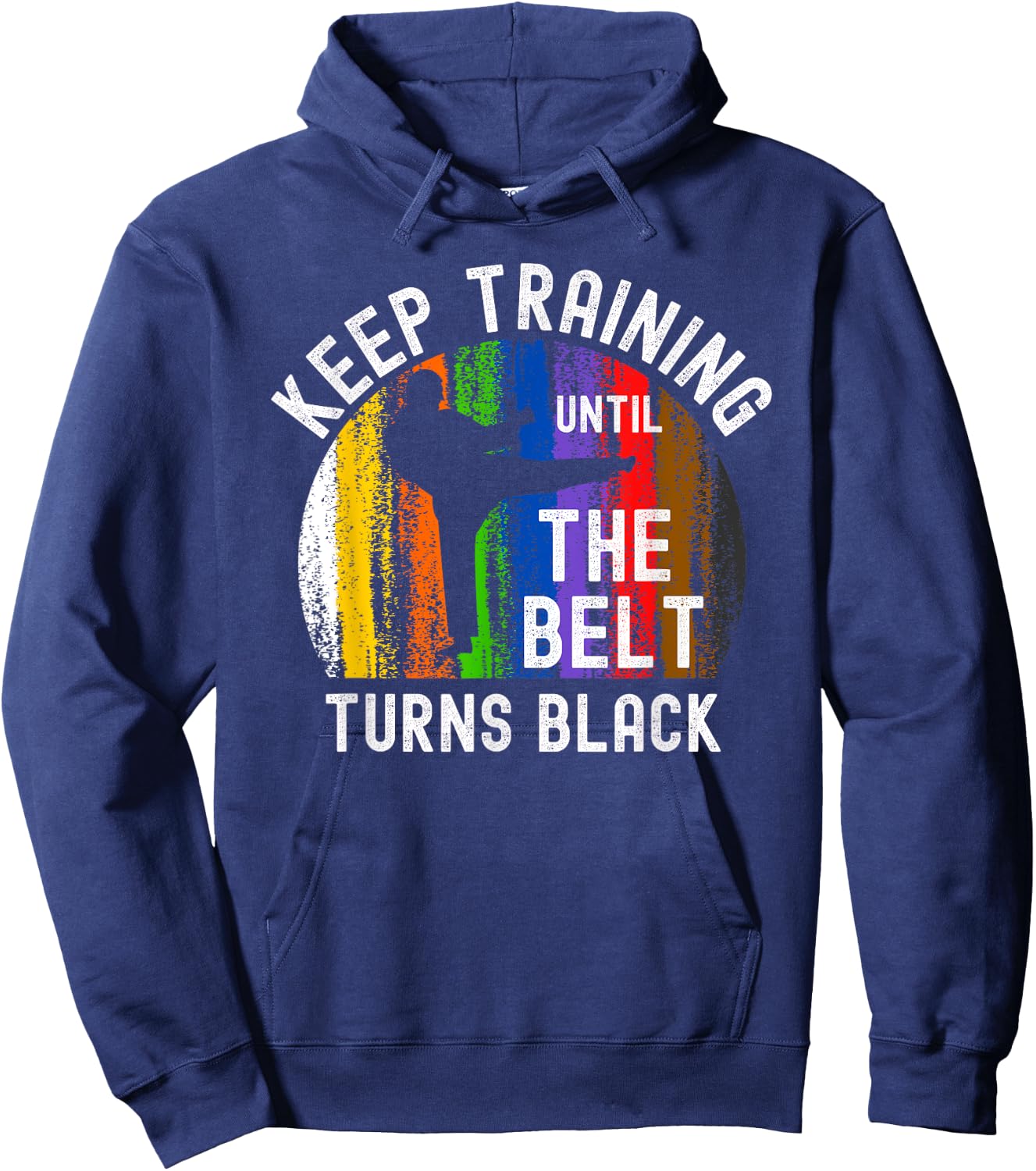 Keep Training Until Belt Turns Black Karate Taekwondo Judo Hoodie - Hoodie | Navy