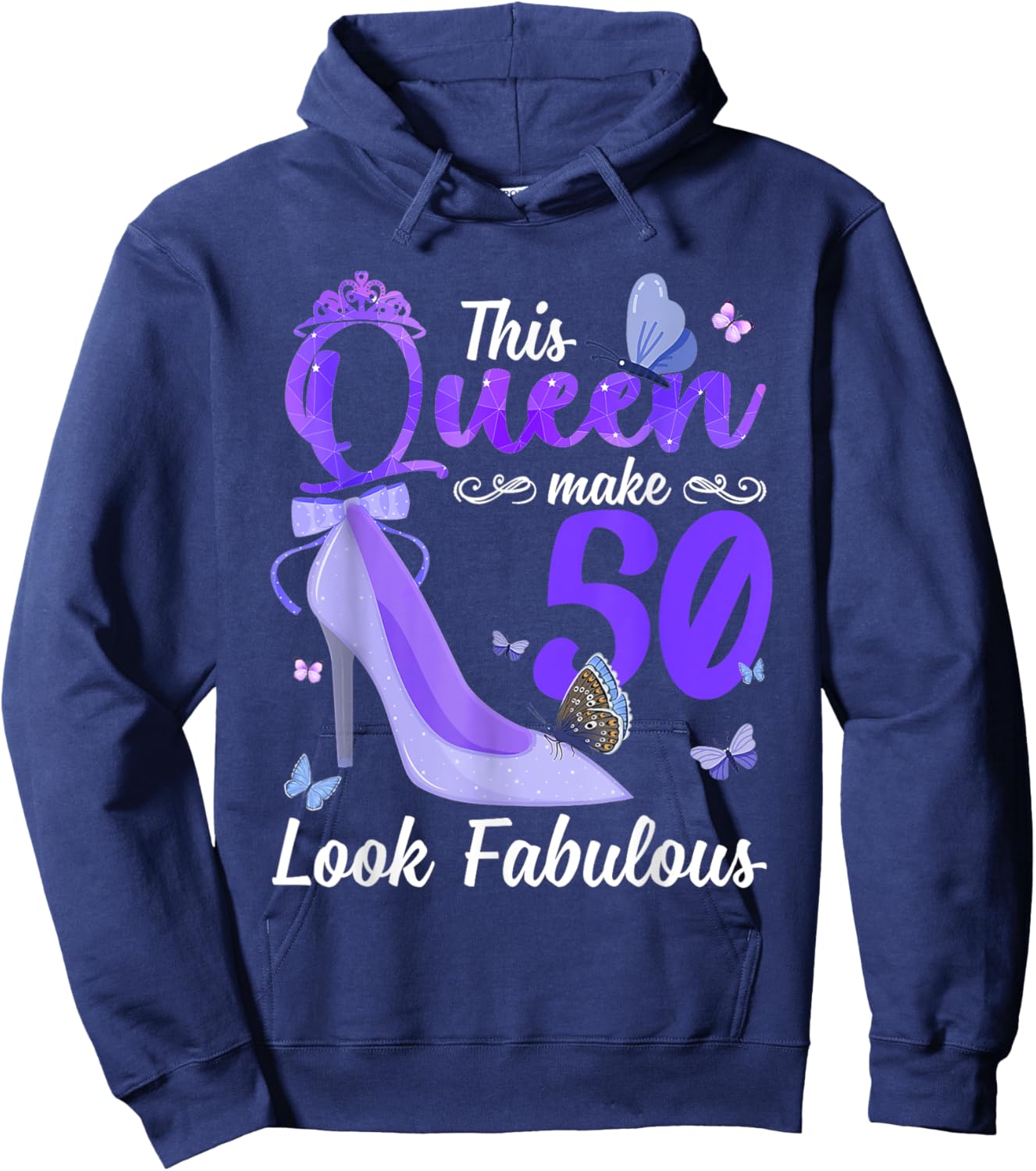 This Queen Makes 50 Look Fabulous 50th Birthday High Heels Hoodie - Hoodie | Navy