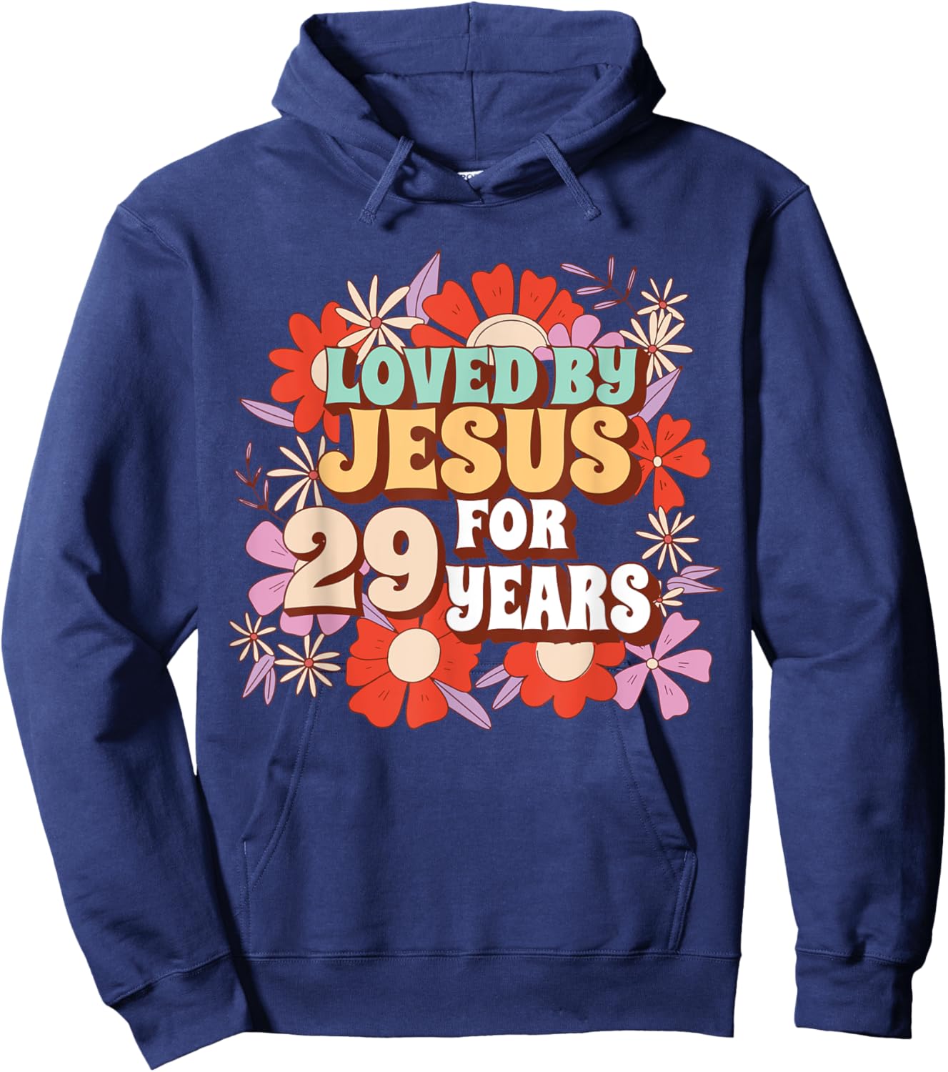 Loved By Jesus For 29 Years 29th Birthday Christian Theme Hoodie - Hoodie | Navy