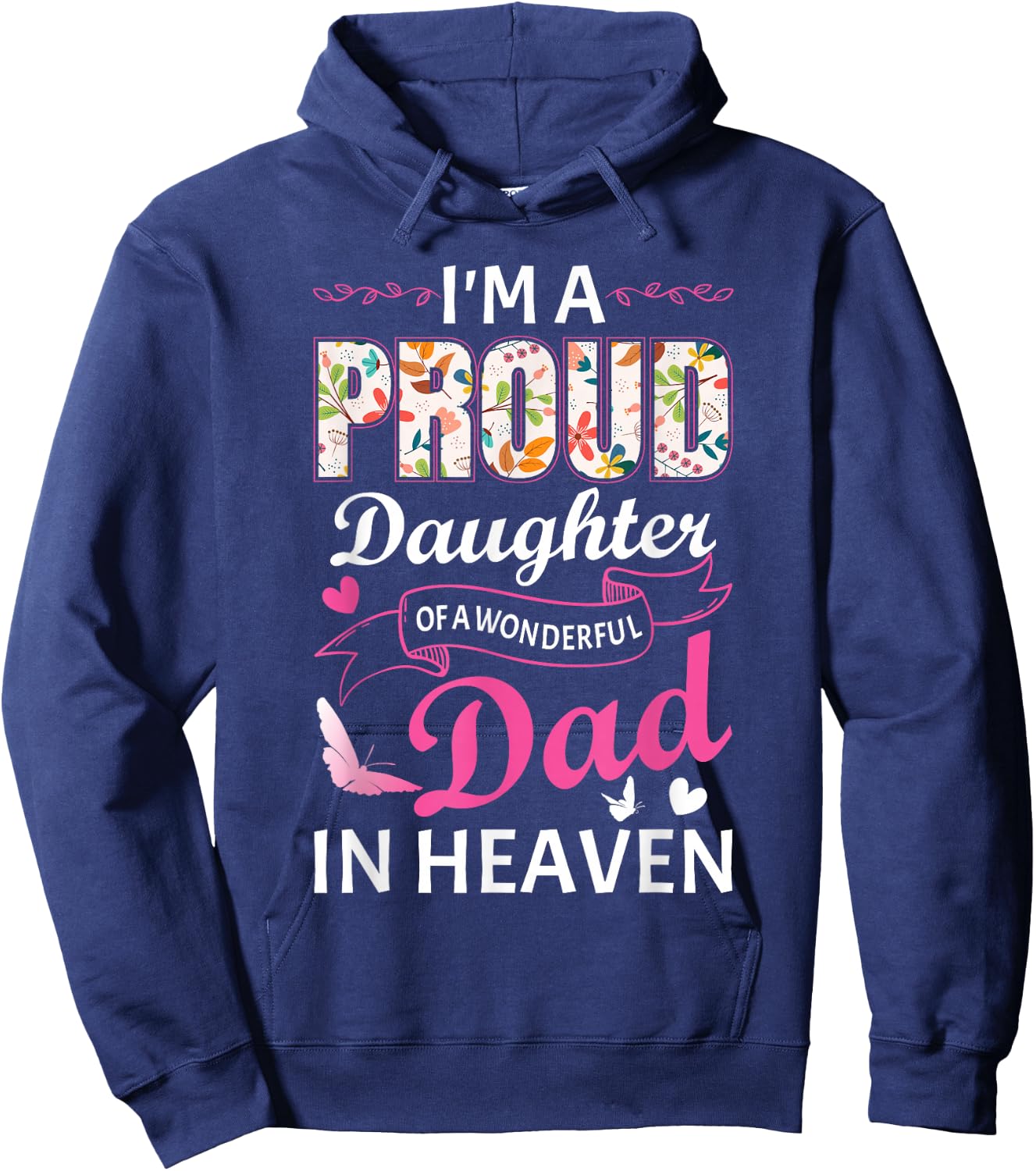 I'm A Proud Daughter Of A Wonderful Dad In Heaven Floral Hoodie - Hoodie | Navy