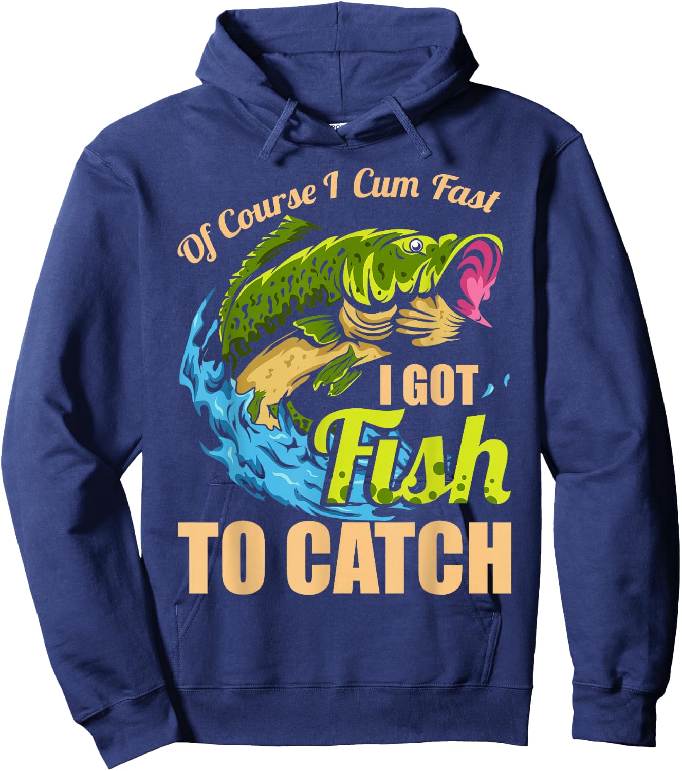 Of Course I Come Fast I Got Fish To Catch Fishing Gifts Hoodie - Hoodie | Navy