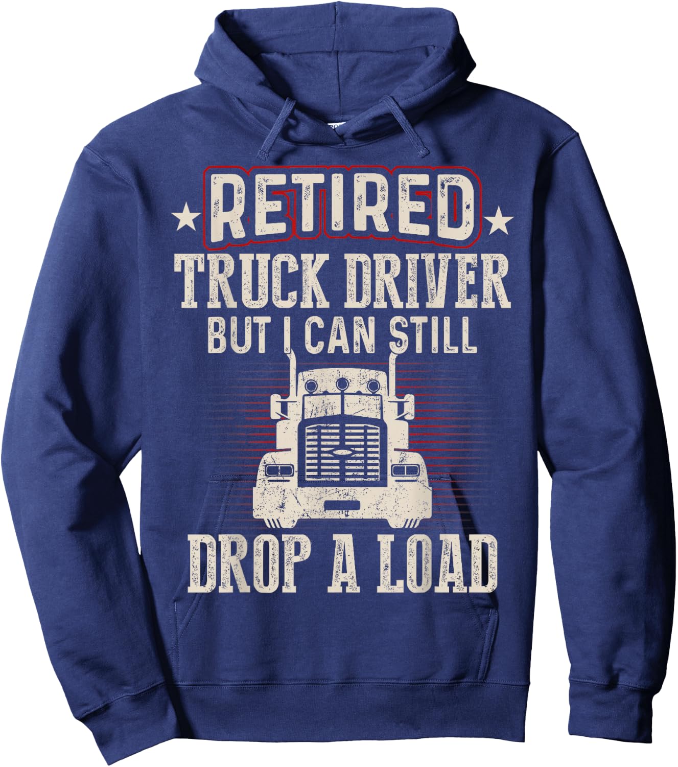 Retired Truck Driver Drop A Load Trucker Retirement Gift Hoodie - Hoodie | Navy