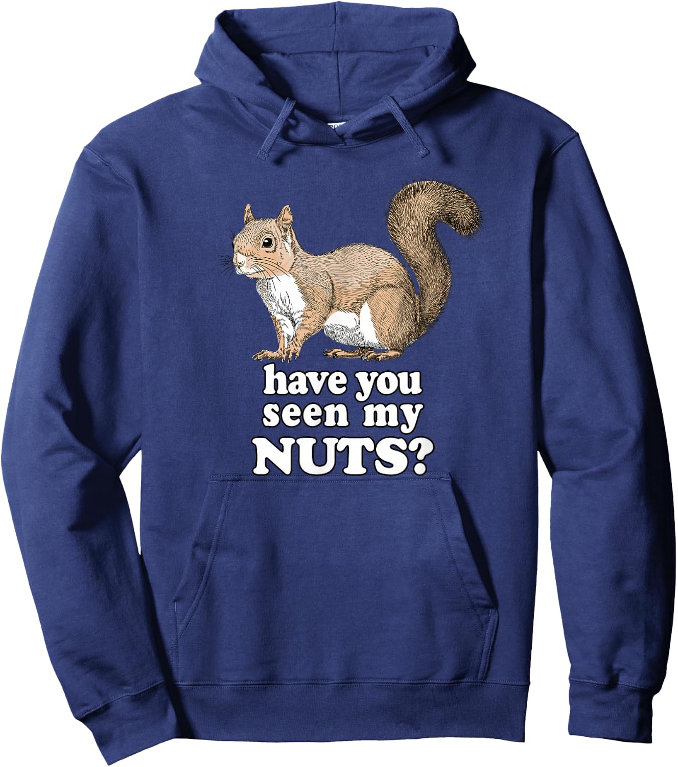 Have You Seen My Nuts Funny Squirrel Design Hoodie - Hoodie | Navy
