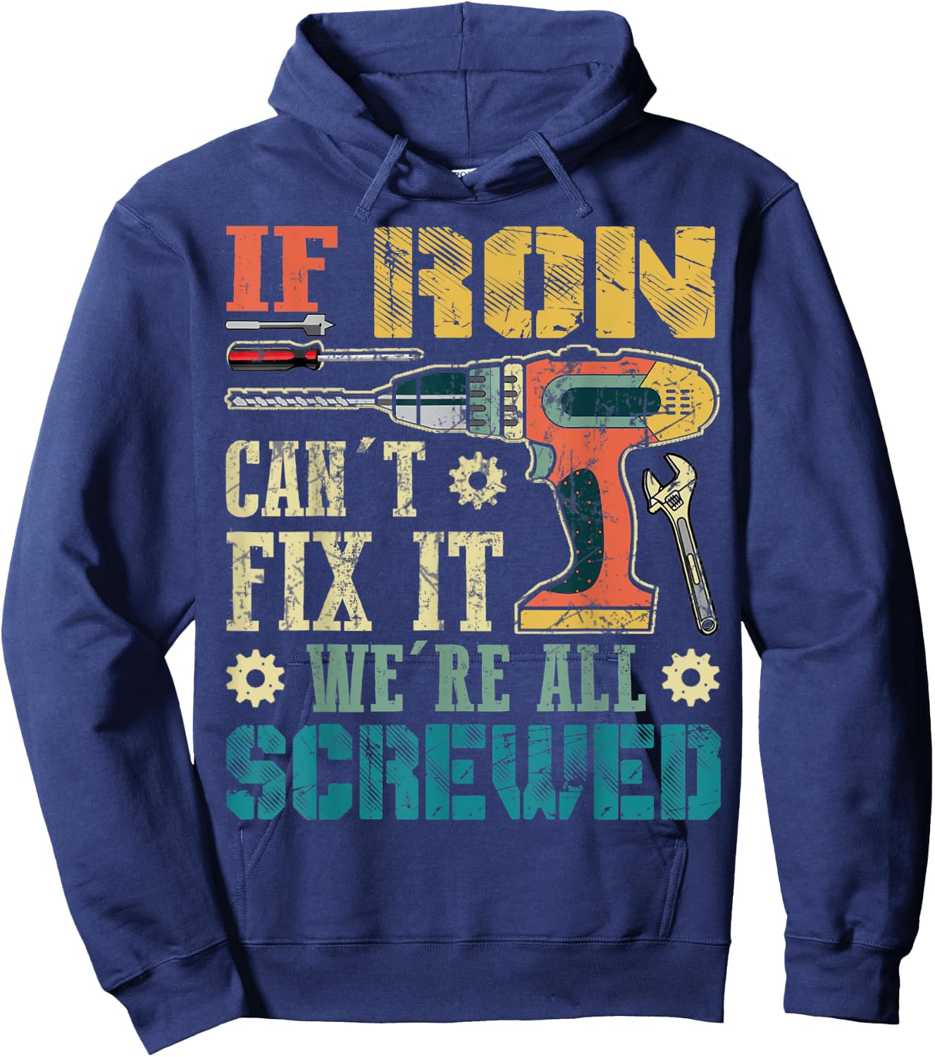 If Ron Can't Fix it We're All Screwed Funny Fathers Gift Hoodie - Hoodie | Navy