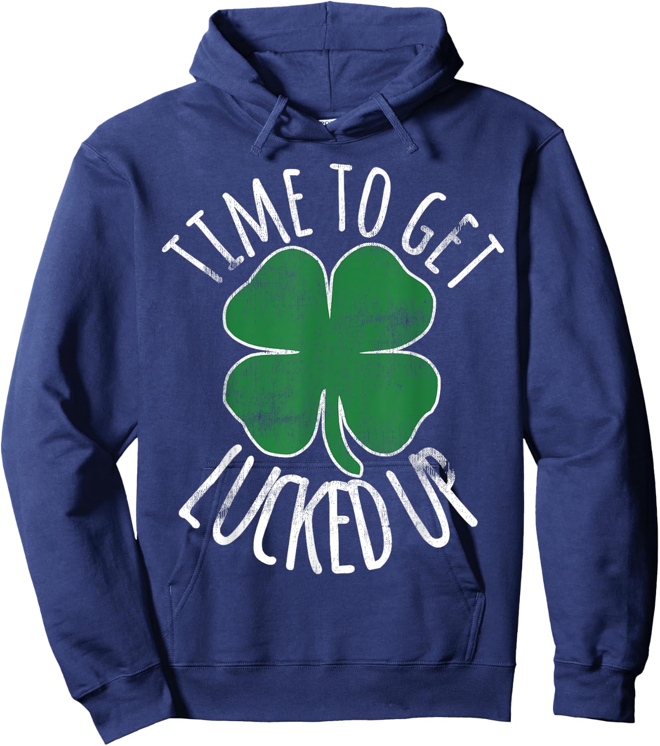 Time To Get Lucked Up St Patricks Day Beer Shamrock Irish Hoodie - Hoodie | Navy