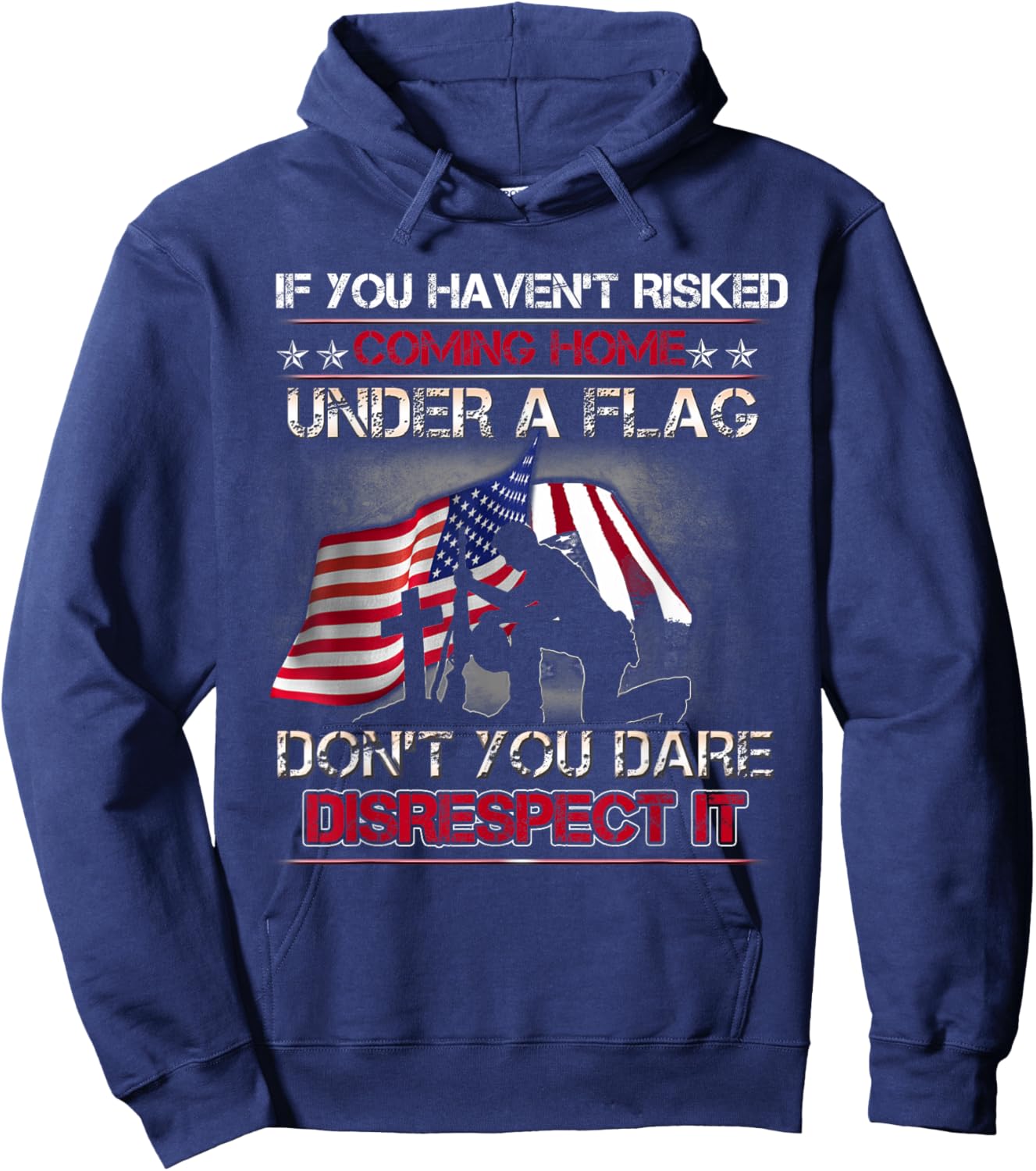 If You Haven't Risked Coming Home Under A Flag Back Memorial Hoodie - Hoodie | Navy