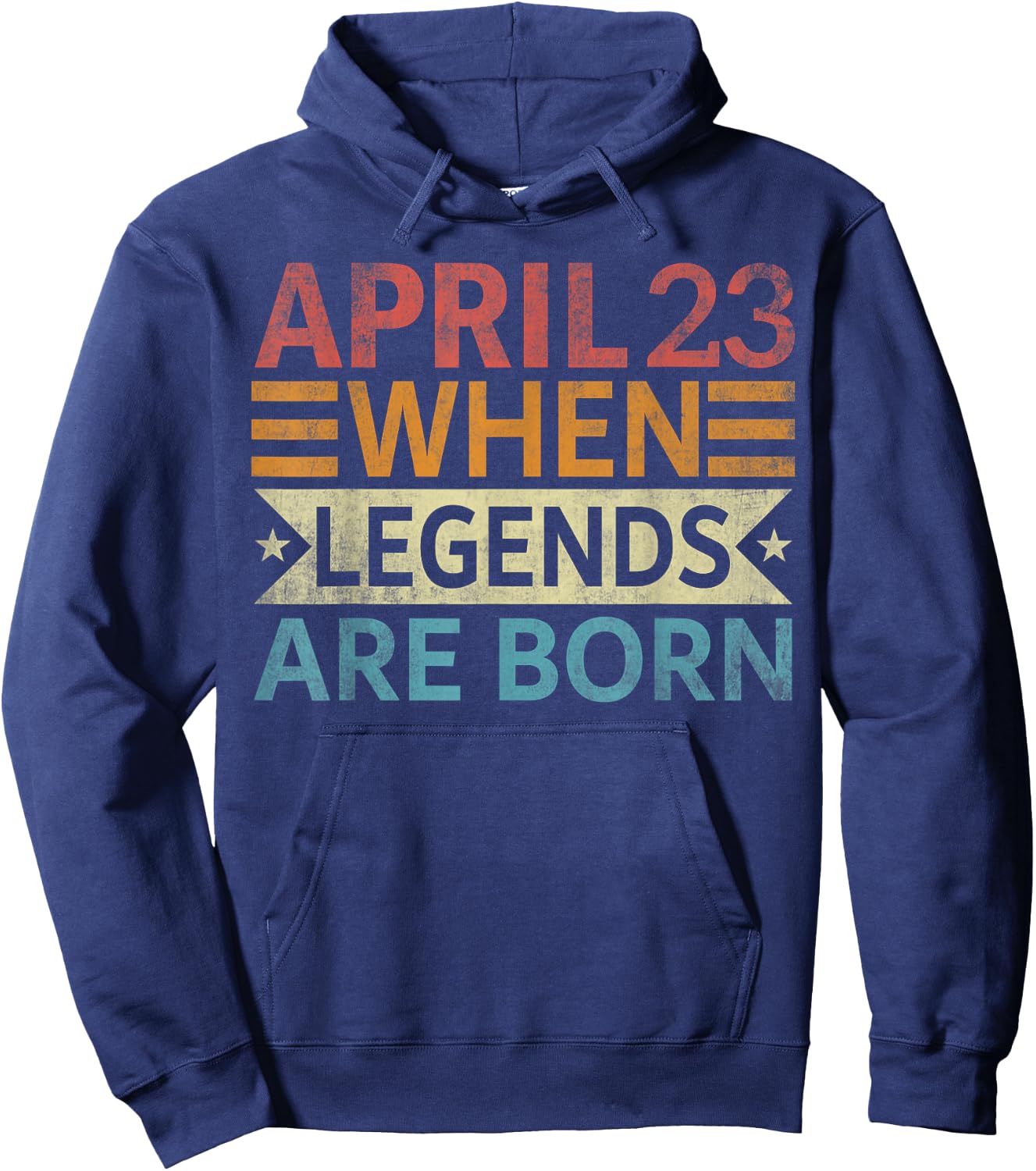 April 23 When Legends Are Born Happy Birthday Hoodie - Hoodie | Navy