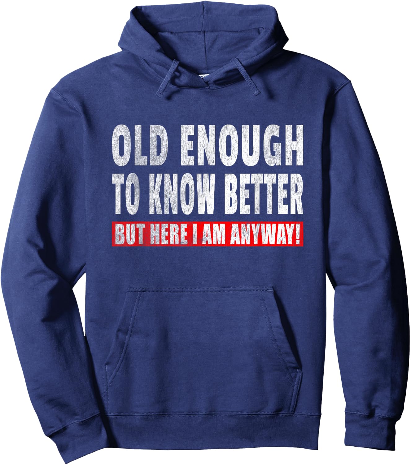 Funny Senior Citizen Quote - Old Enough To Know Better Joke Hoodie - Hoodie | Navy