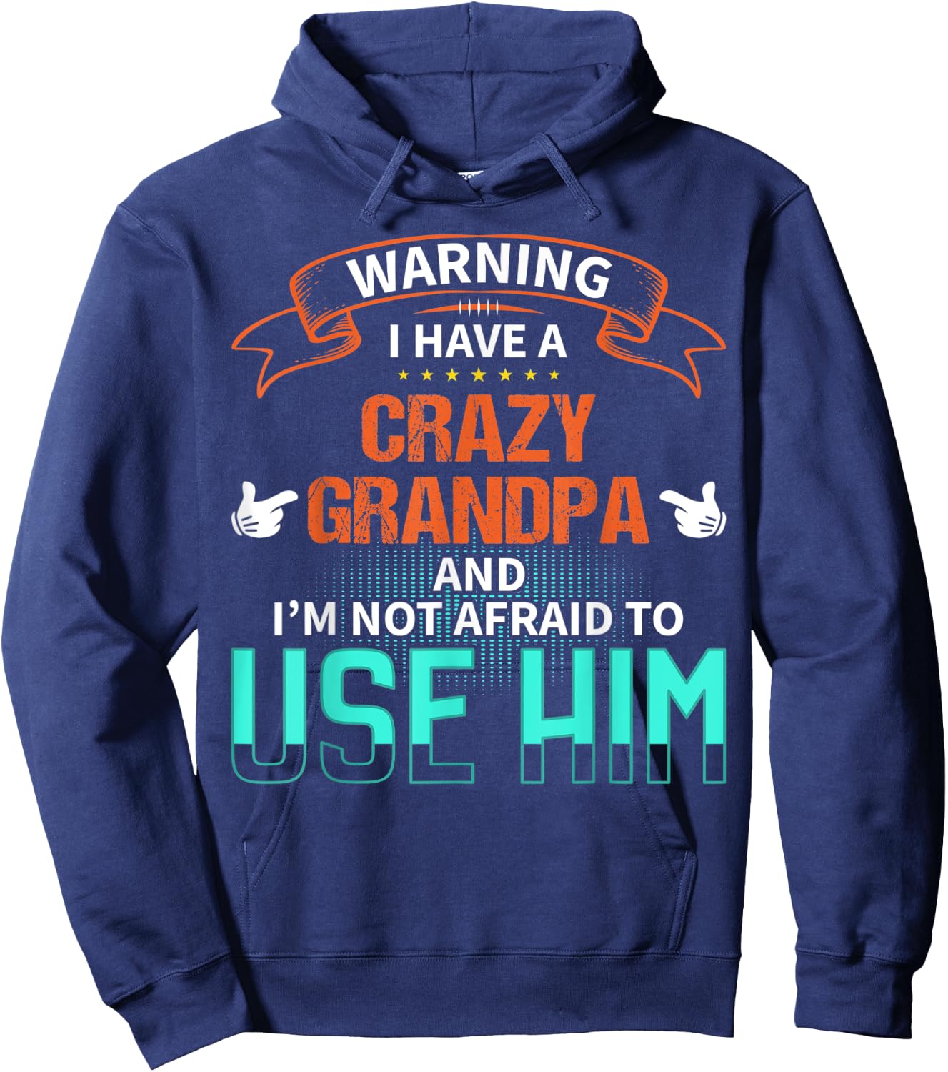Warning I have a crazy grandpa and I'm not afraid to use him Hoodie - Hoodie | Navy