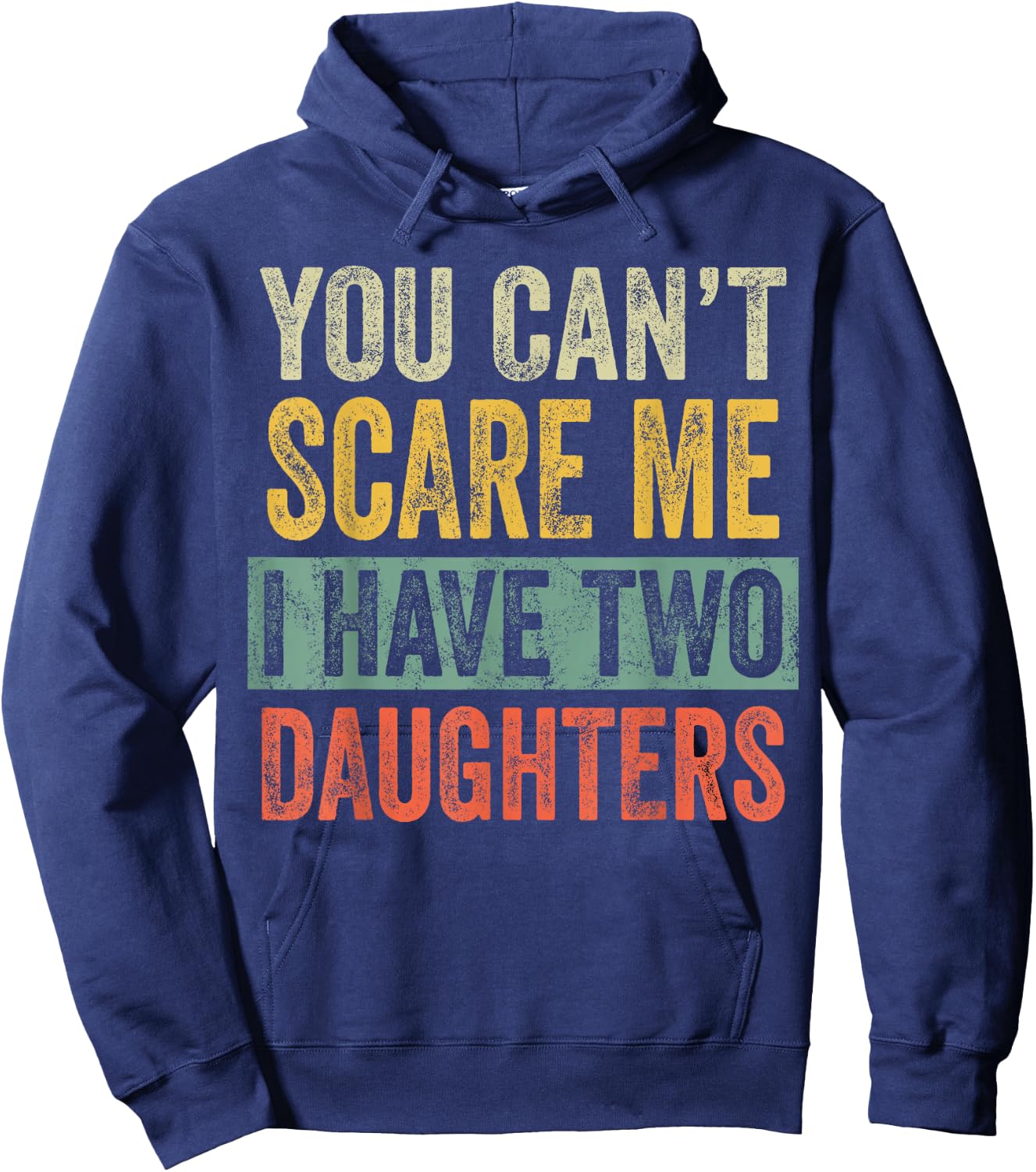 You Can't Scare Me I Have Two Daughters, Funny Dad Father Hoodie - Hoodie | Navy