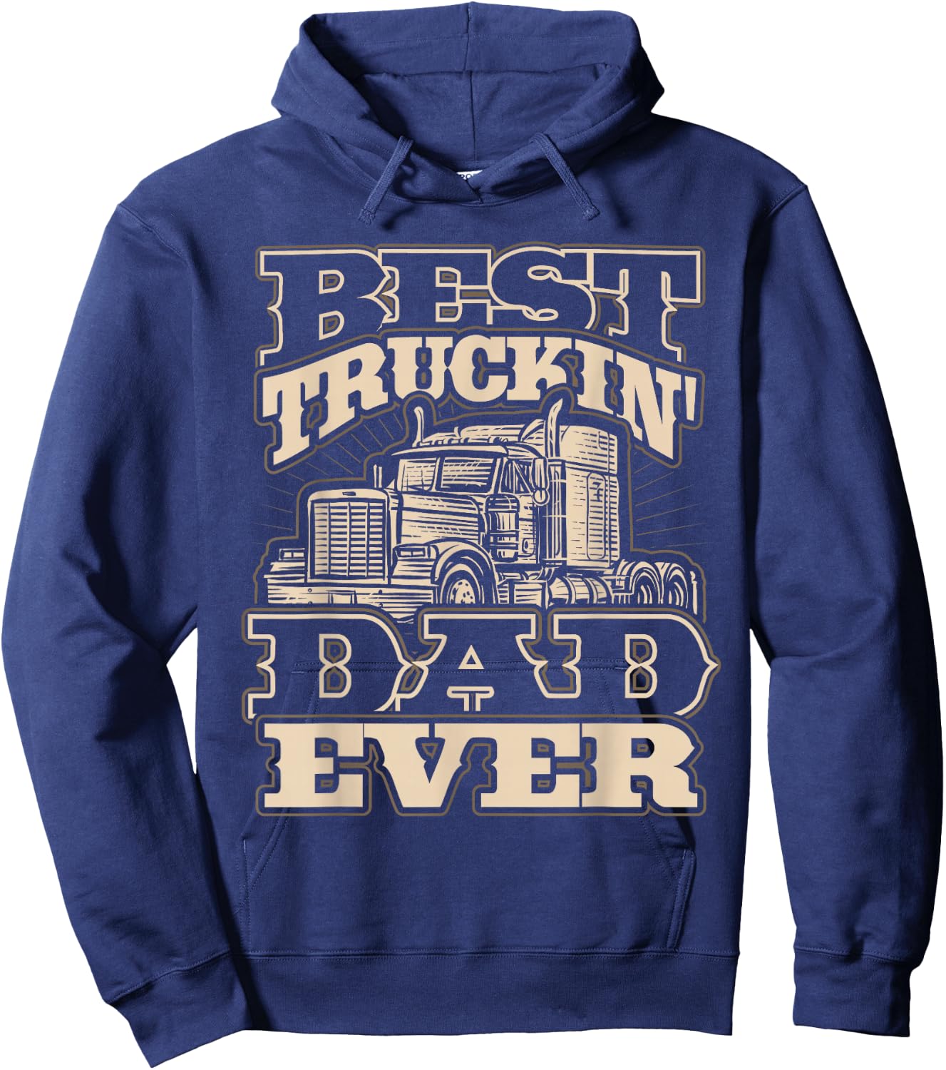 Best Truckin Dad Ever Funny Trucker Father’s Day Hoodie - Hoodie | Navy