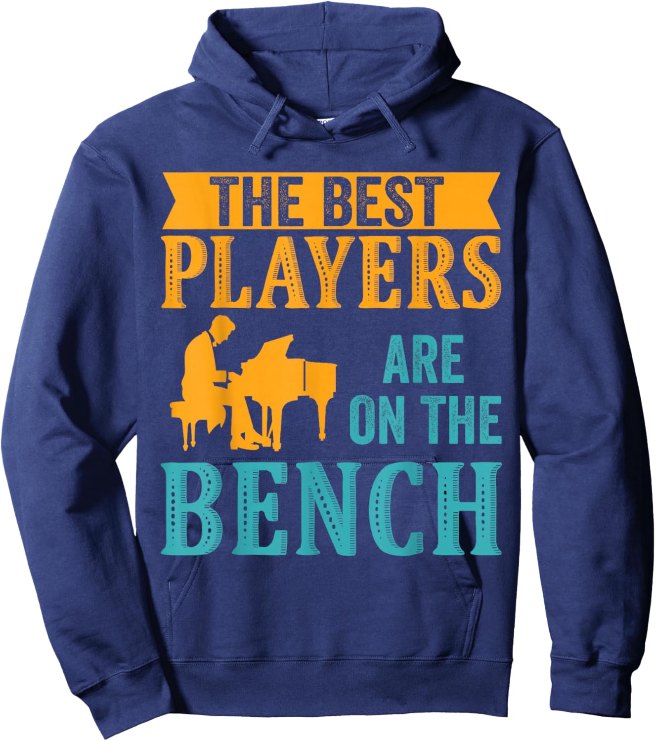 The Best Players Are On The Bench Piano Player Pianist Hoodie - Hoodie | Navy