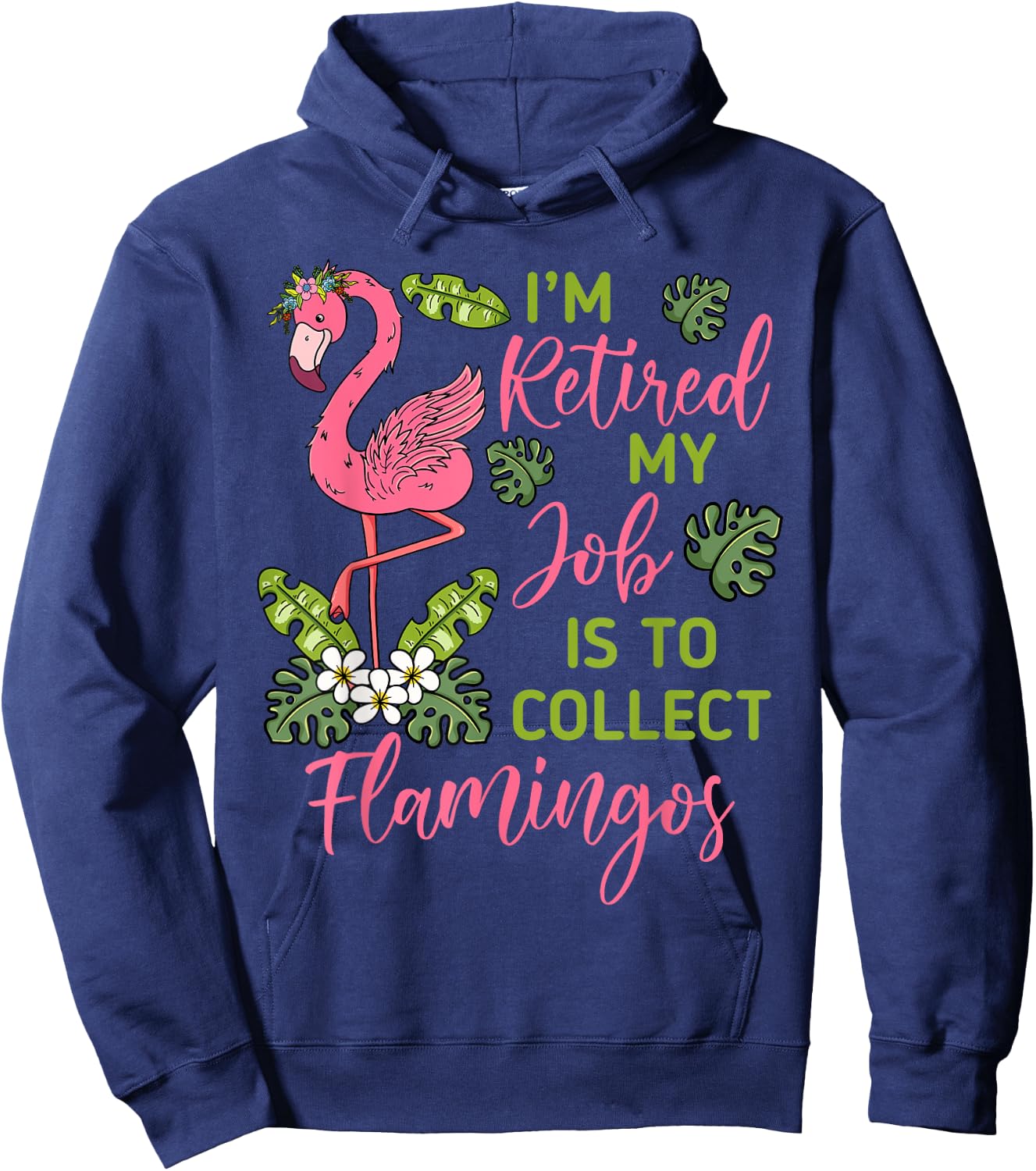 I'm Retired My Job Is To Collect Flamingos Retired Grandma Hoodie - Hoodie | Navy