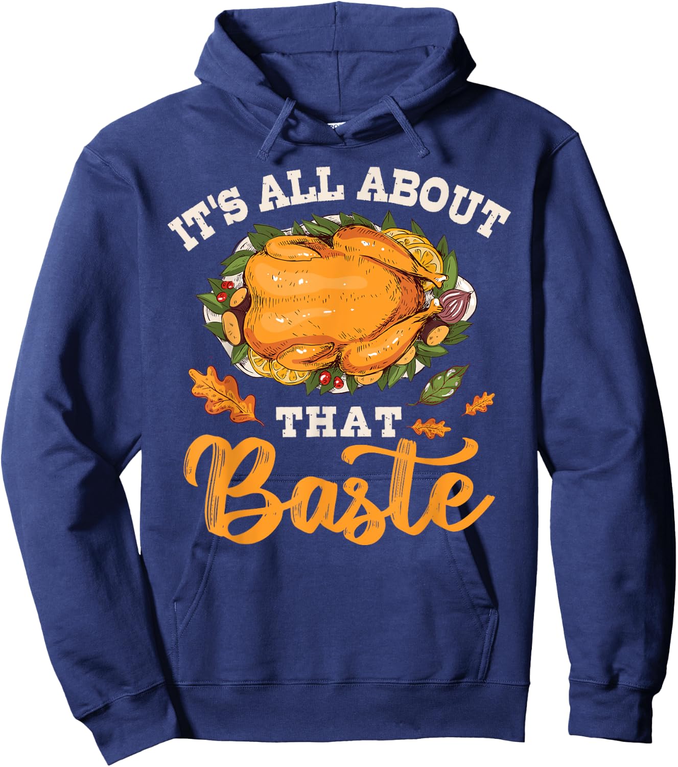 I'm All About That Baste Gift Thanksgiving Hoodie - Hoodie | Navy