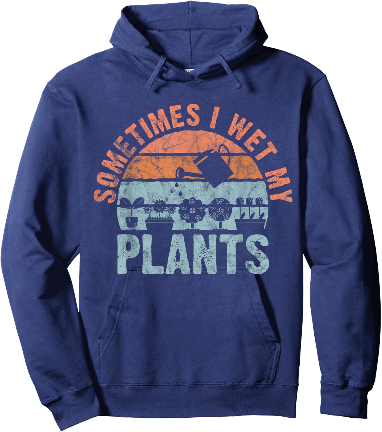 Sometimes I Wet My Plants for gardeners, or planters Hoodie - Hoodie | Navy