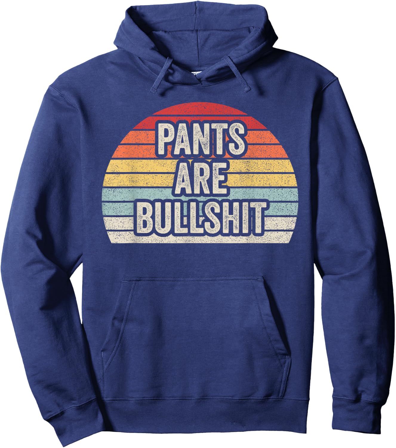 Vintage Retro No Pants Are Bullshit Sarcastic Hoodie - Hoodie | Navy
