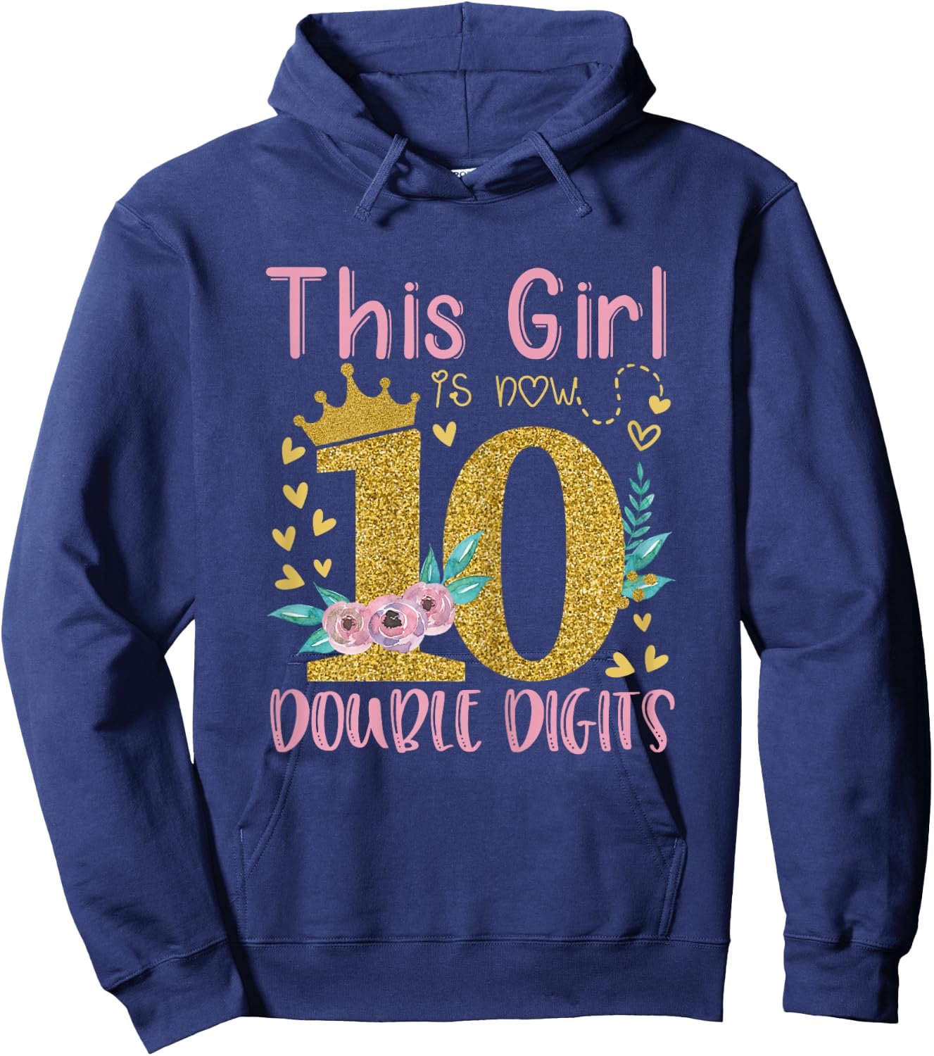 This Girl Is Now 10 Double Digits Shirt 10th birthday Gift Hoodie - Hoodie | Navy