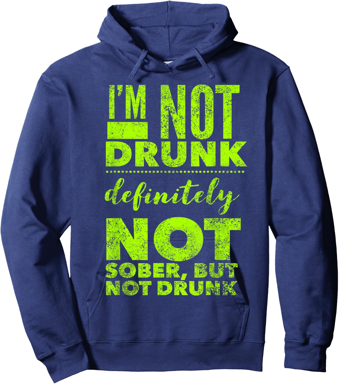 I'm Not Drunk - Not Sober - Funny Drinking Alcohol Saying Hoodie - Hoodie | Navy