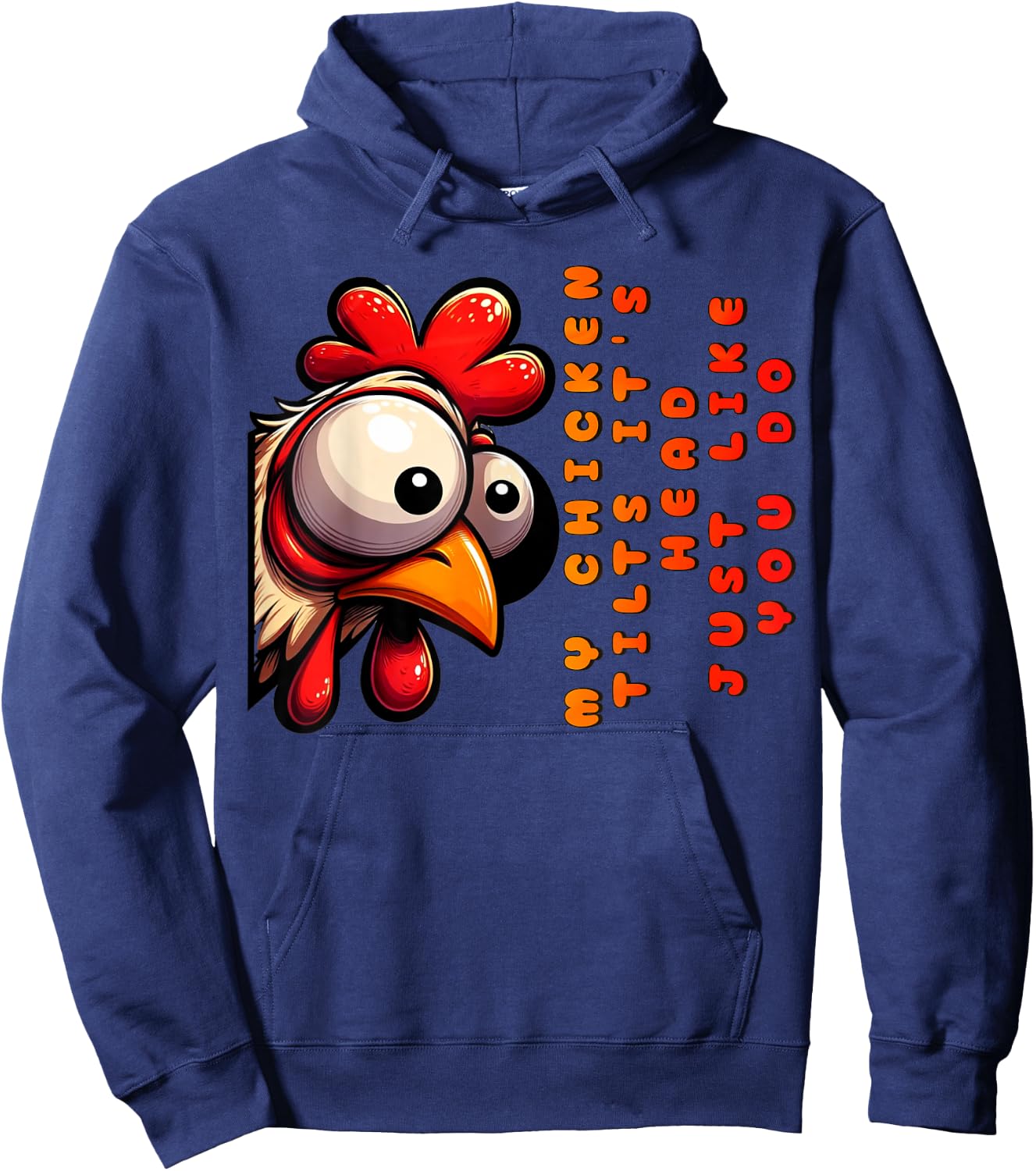 My Chicken Tilts It's Head Just Like You Do Funny Chicken Hoodie - Hoodie | Navy