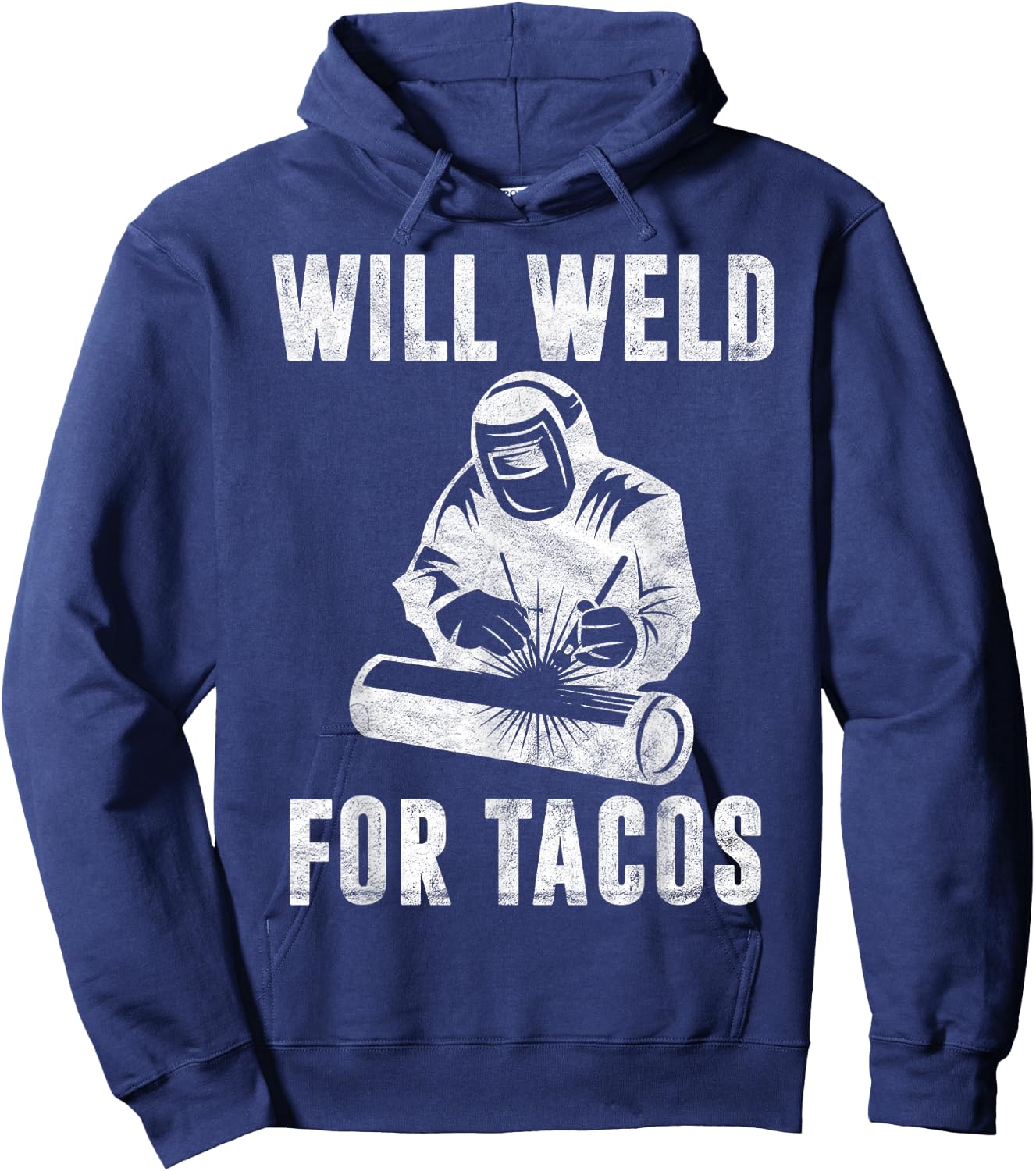 Will Weld for Tacos Welder Gift Funny Welding Costume Weld Hoodie - Hoodie | Navy