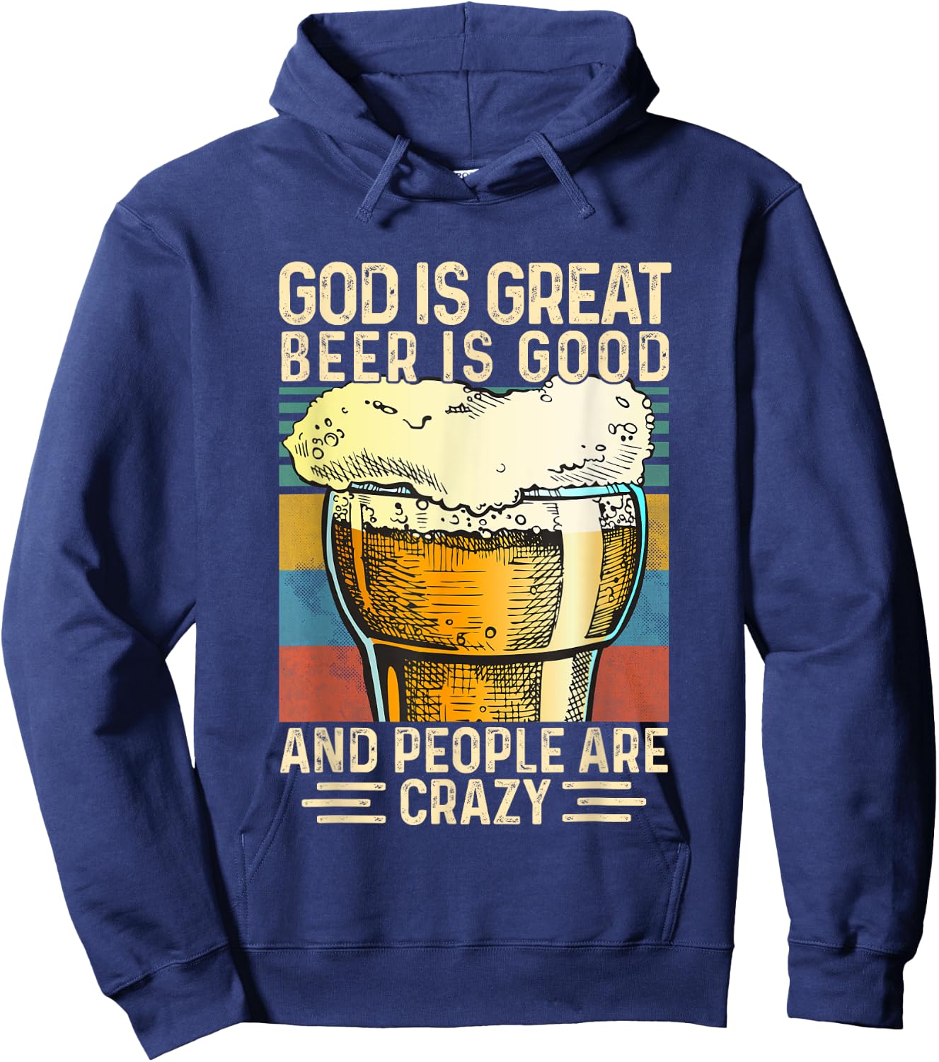 God Is Great Beer Is Good And People Are Crazy funny Hoodie - Hoodie | Navy