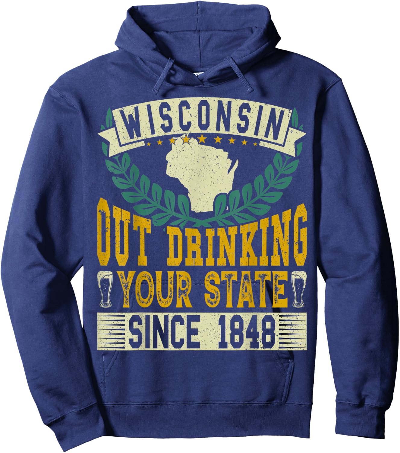 Wisconsin: Out Drinking Your State Since 1848 Beer Lovers Hoodie - Hoodie | Navy