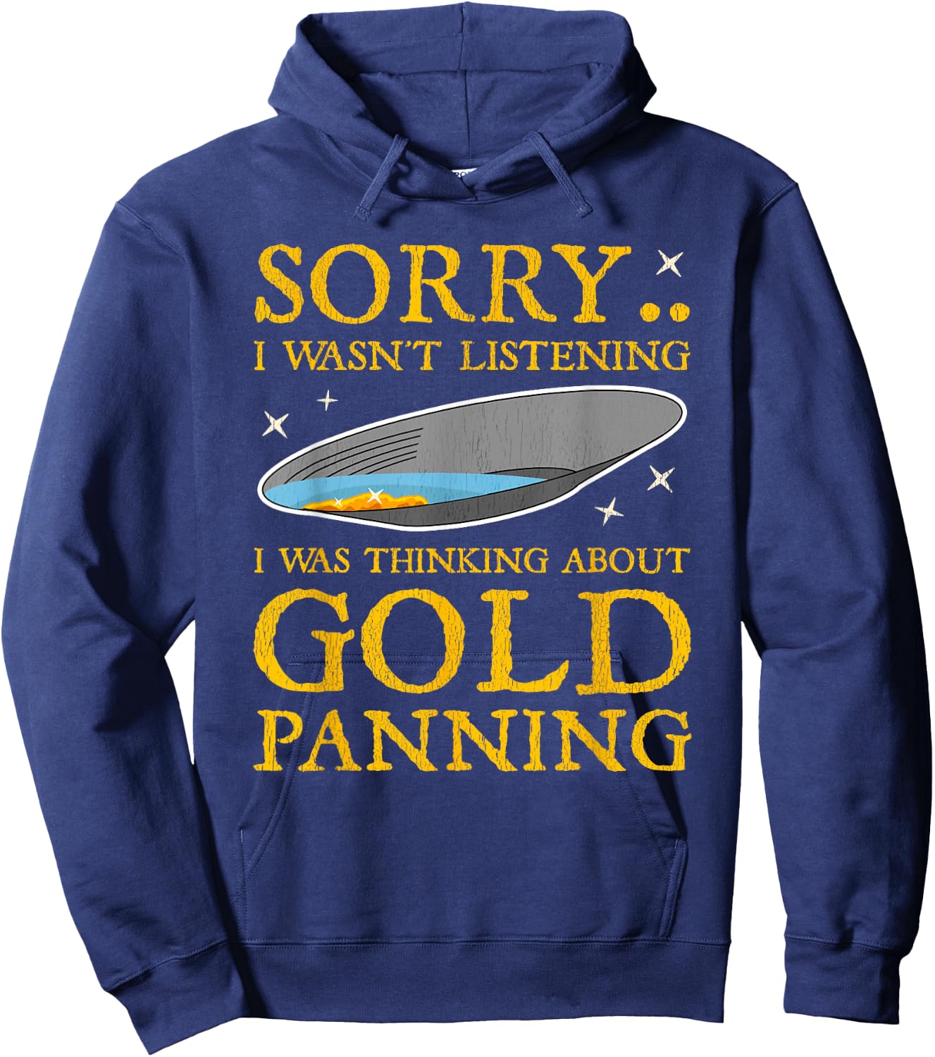 Gold Panning Funny Traditional Mining Miner Quote Gift Men Hoodie - Hoodie | Navy