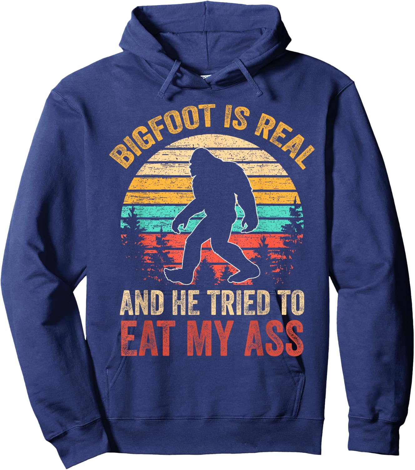 Bigfoot is Real and He Tried to Eat My Ass Funny Sasquatch Small Hoodie - Hoodie | Navy