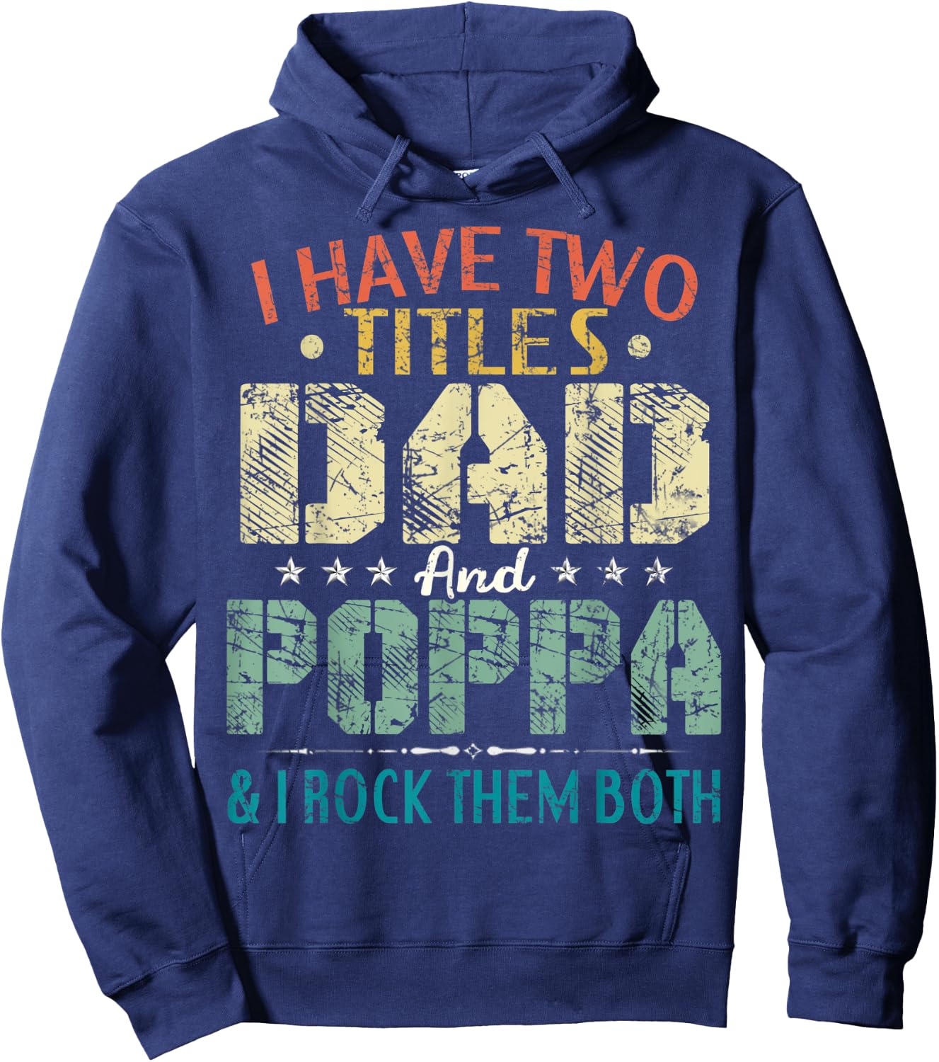 I Have Two Titles Dad And Poppa Funny Fathers Day Gift Hoodie - Hoodie | Navy