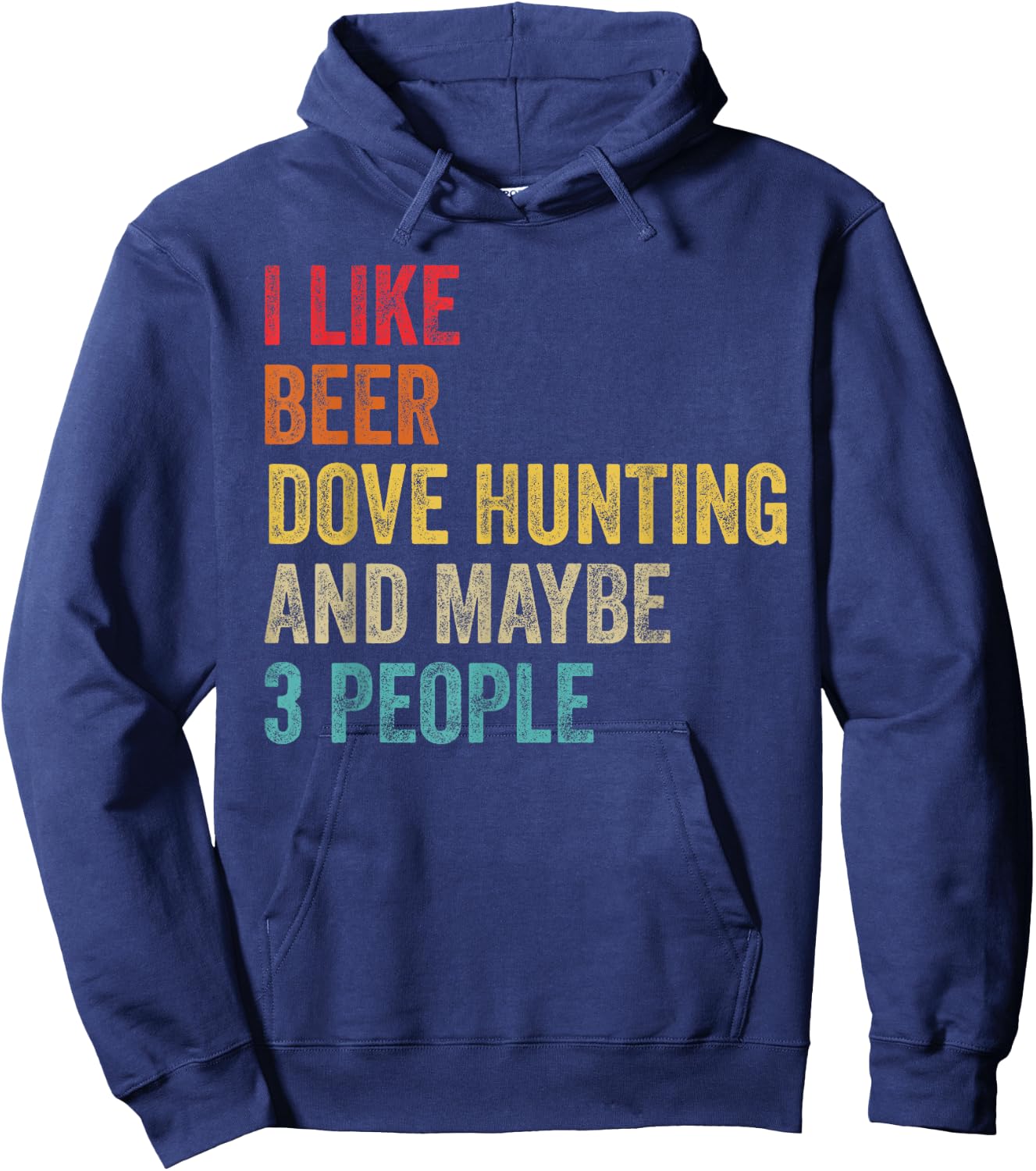 I Like Beer Dove Hunting & Maybe 3 People Hunter Drinking Hoodie - Hoodie | Navy
